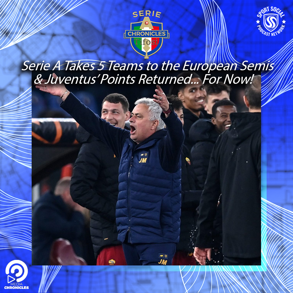 Serie A Takes 5 Teams to the European Semis & Juventus’ Points Returned... For Now!