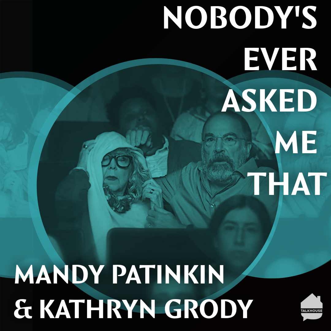 Nobody’s Ever Asked Me That: Mandy Patinkin and Kathryn Grody episode artwork