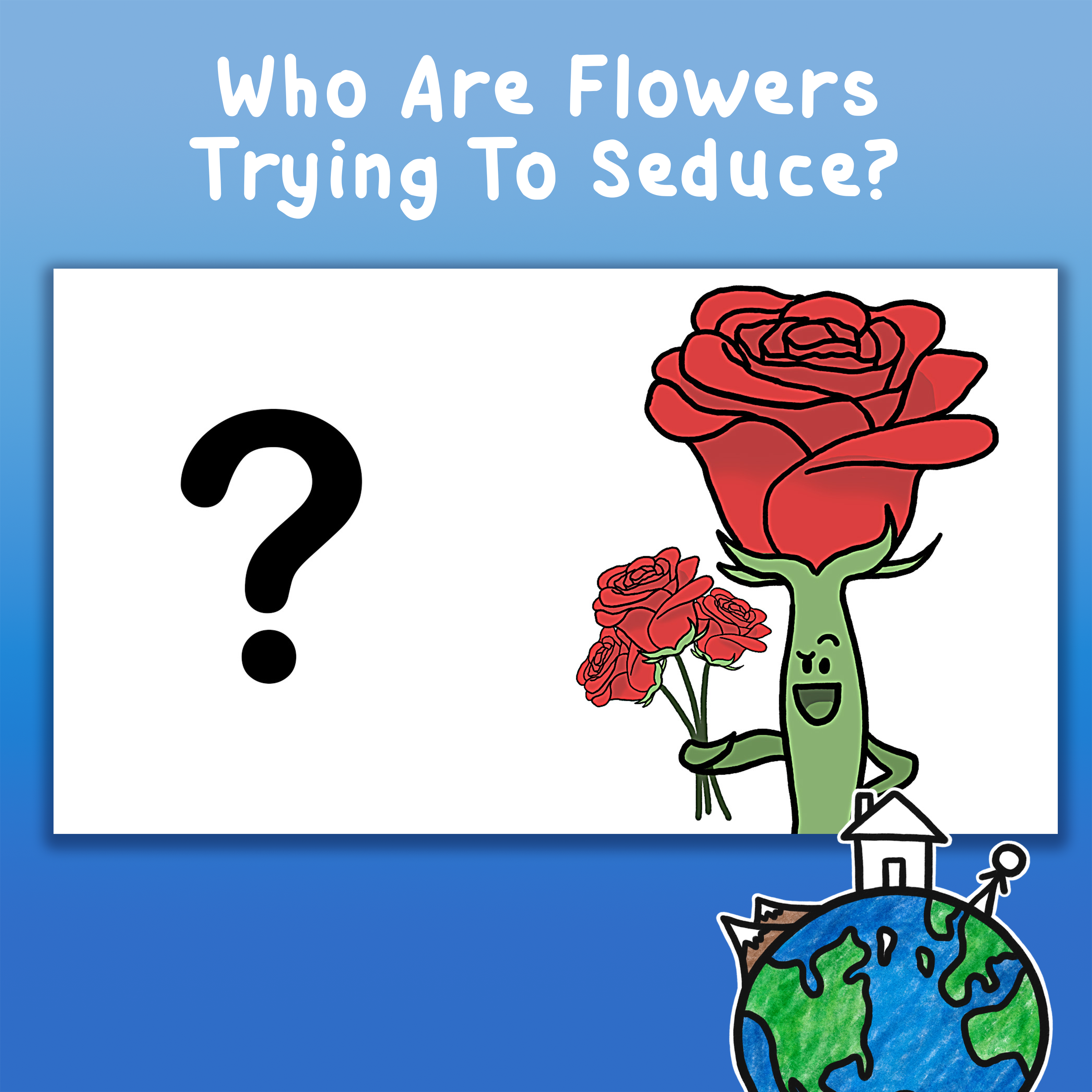 Who Are Flowers Trying To Seduce?