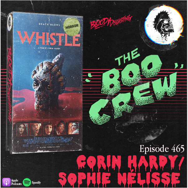 EP#465 - Sophie Nélisse and Corin Hardy (Whistle)