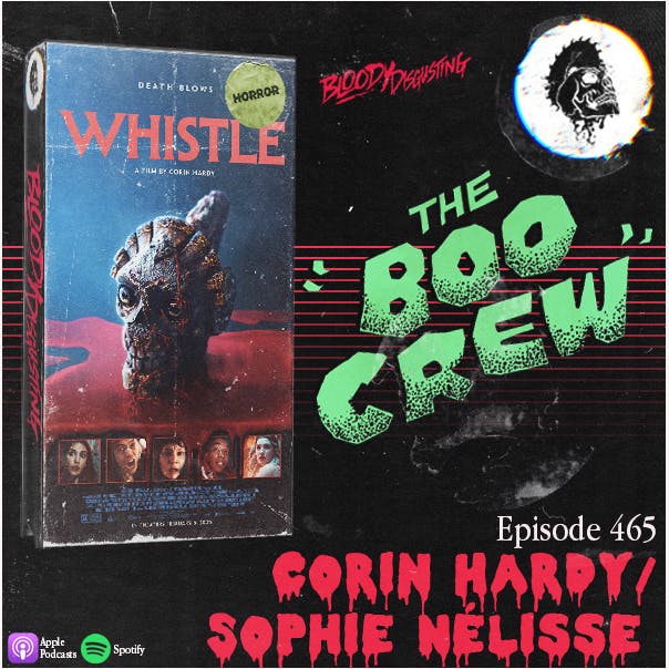 EP#465 - Sophie Nélisse and Corin Hardy (Whistle) EP#465 - Sophie Nélisse and Corin Hardy (Whistle)