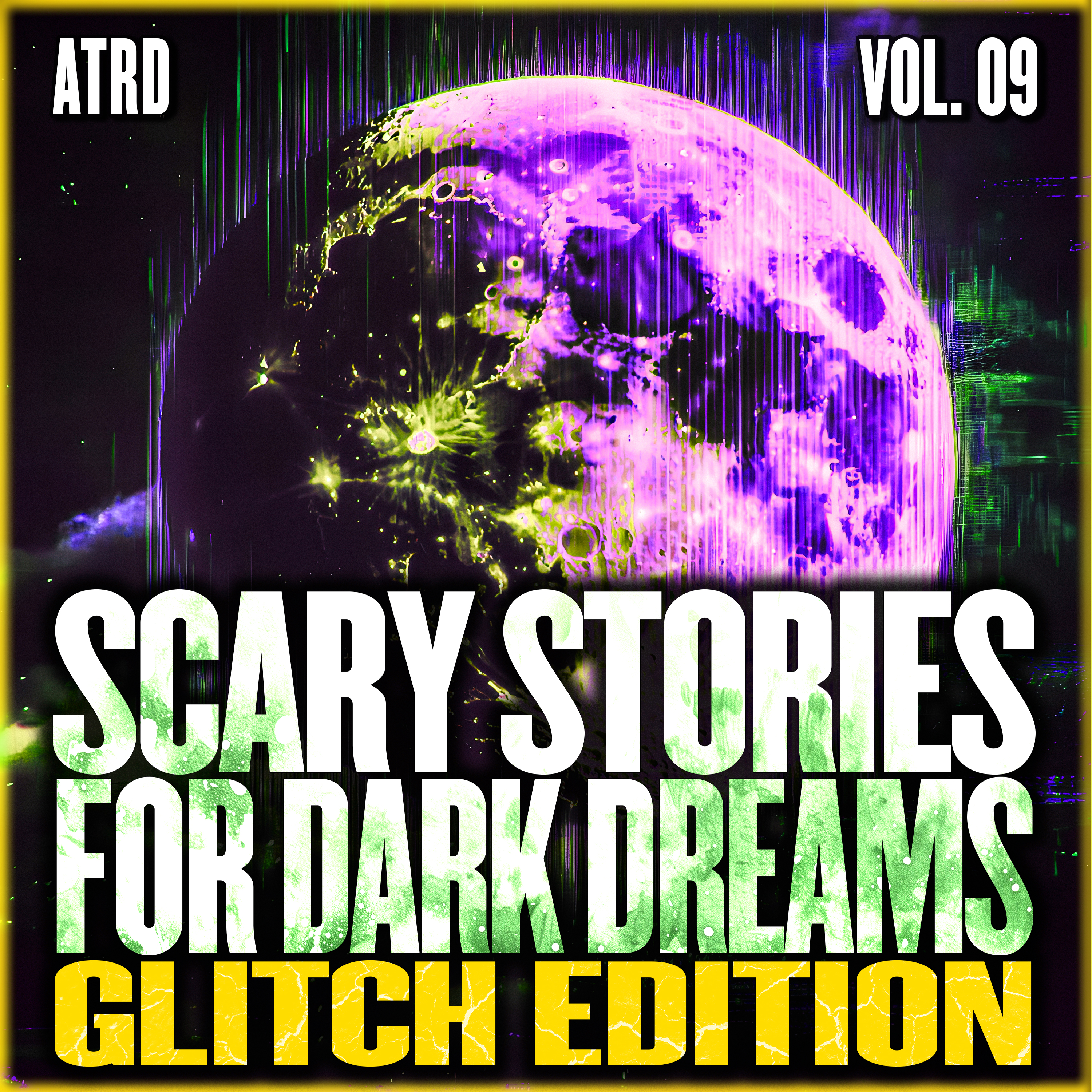 Scary Stories For Dark Dreams - Glitch Vol 09 | ATRD Podcast