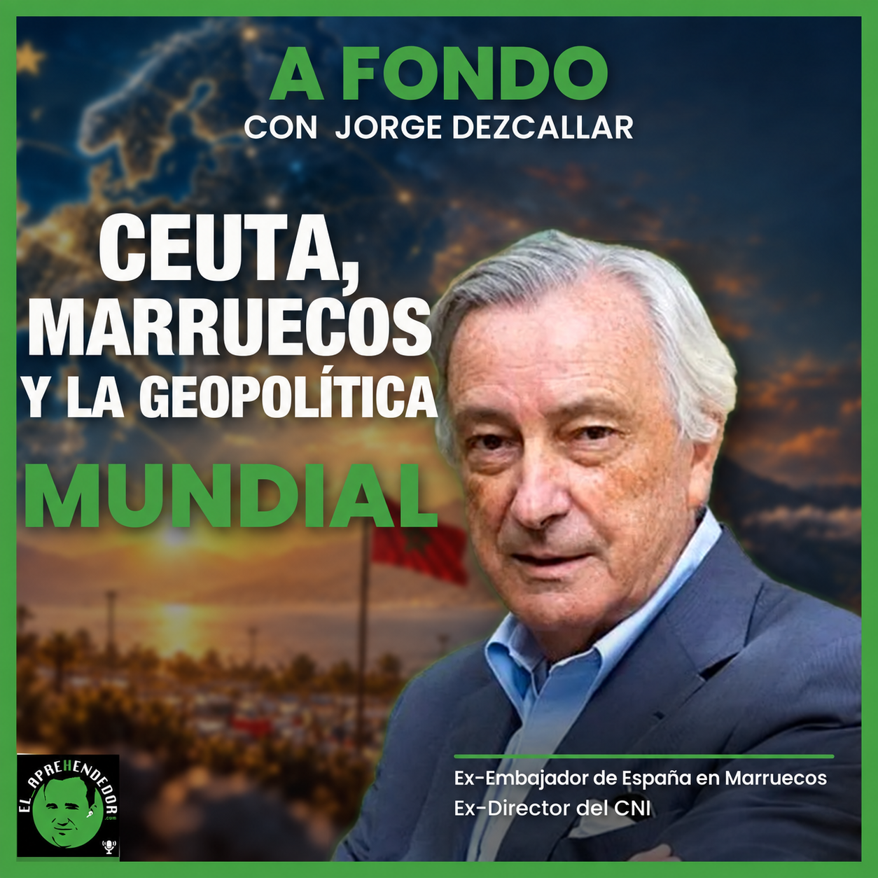 #83 A fondo con Jorge Dezcallar: Ceuta, Marruecos y el nuevo desorden mundial