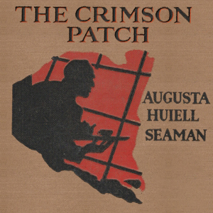 The Crimson Patch by Augusta Huiell Seaman ~ Full Audiobook