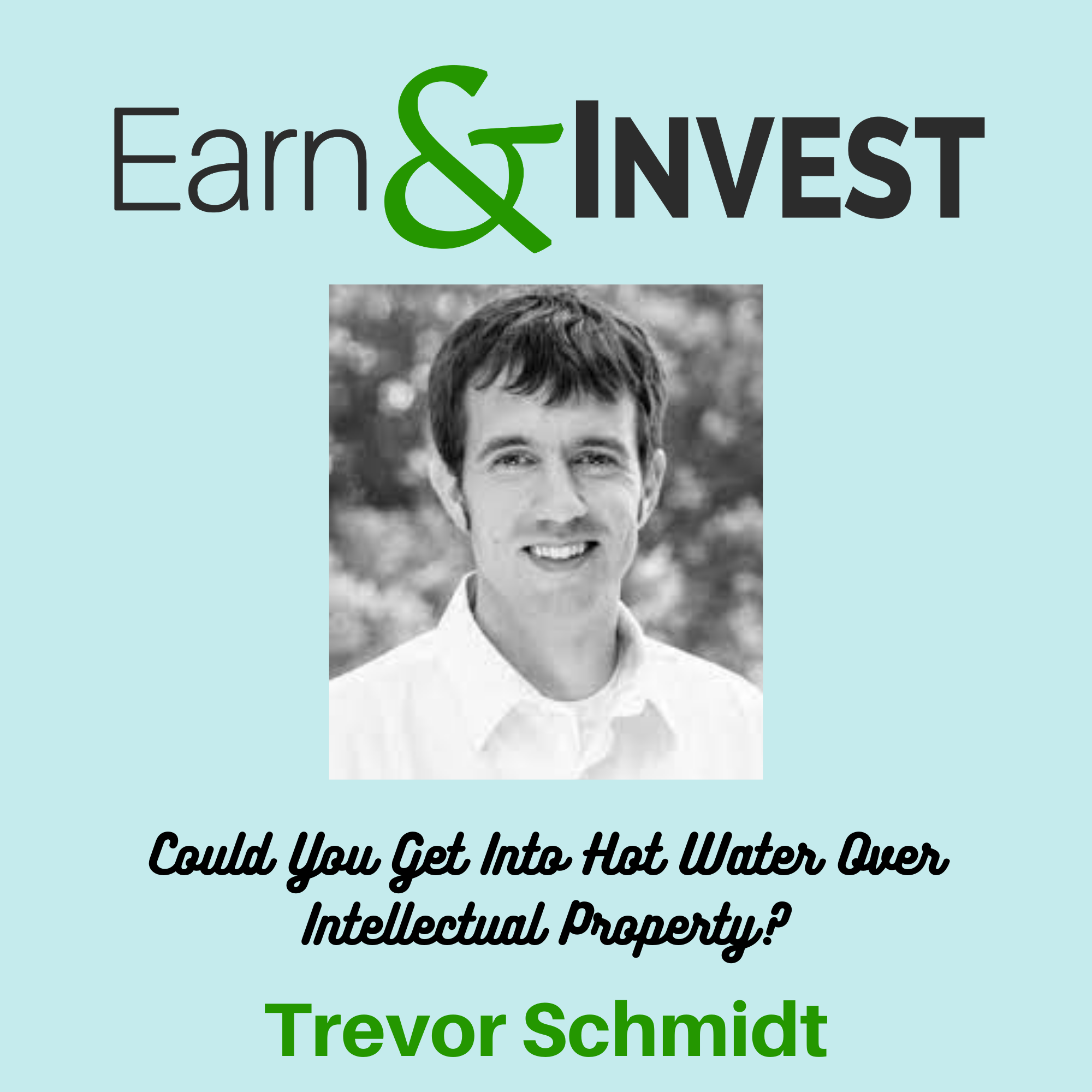 Could You Get Into Hot Water over Intellectual Property? w/ Trevor Schmidt