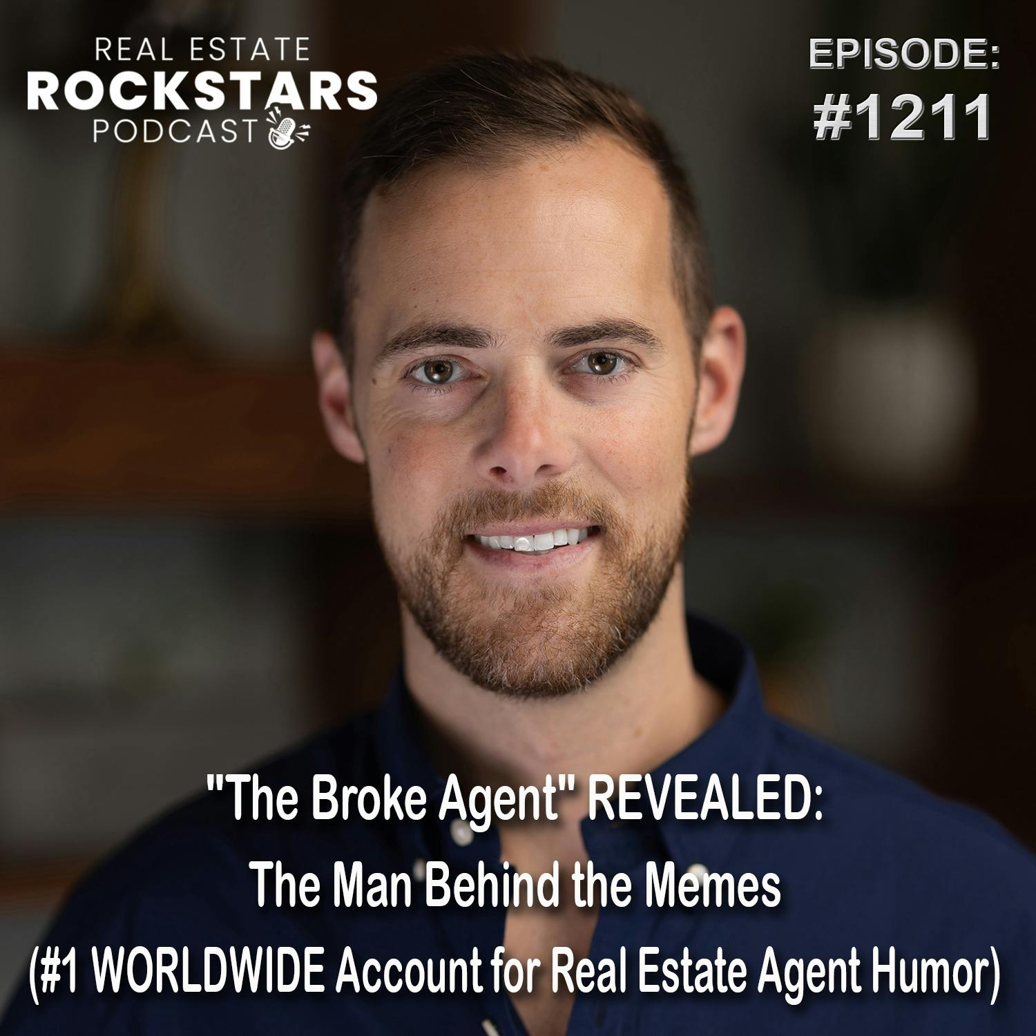 1211: ”The Broke Agent” REVEALED: The Man Behind the Memes (#1 WORLDWIDE Account for Real Estate Agent Humor)