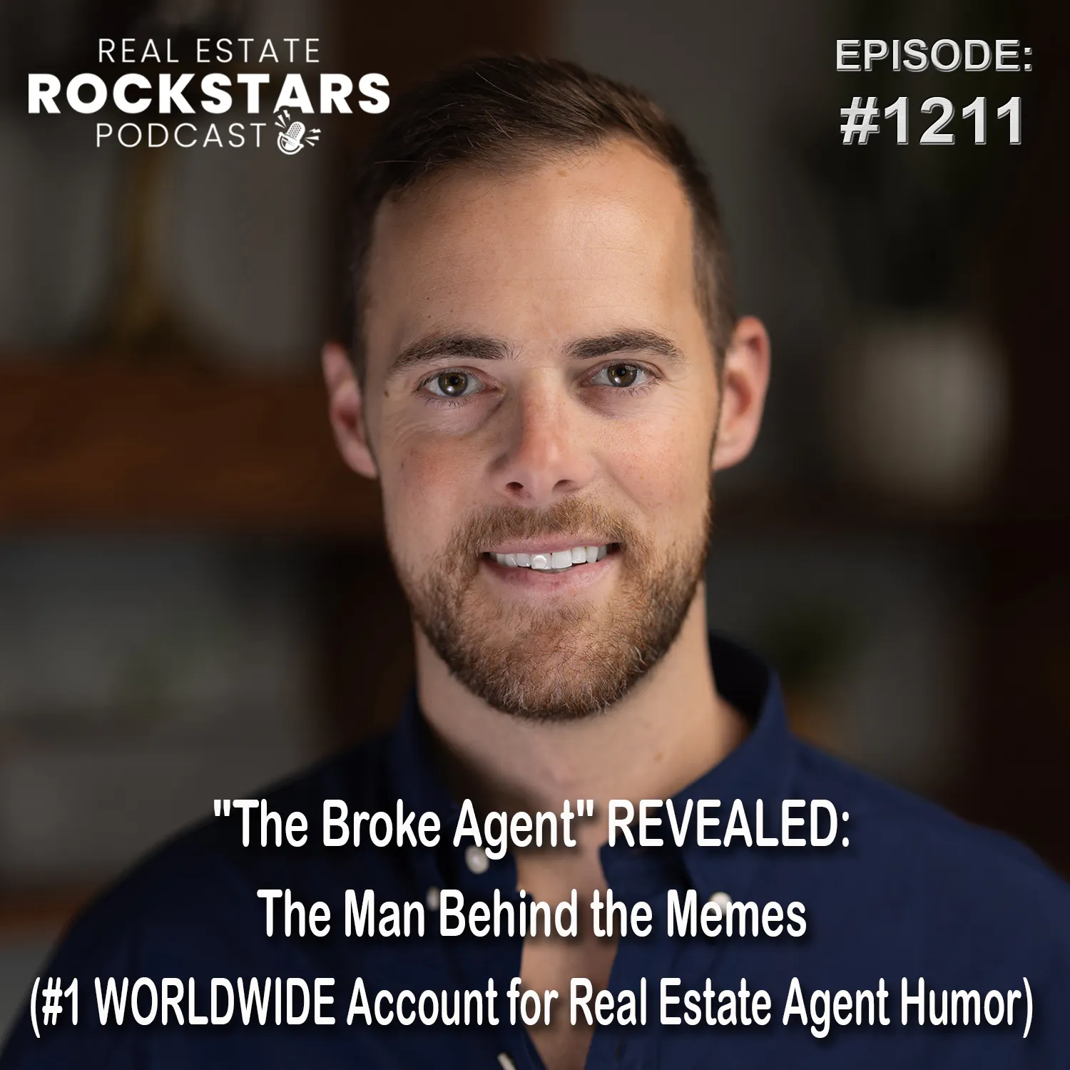 1211: "The Broke Agent" REVEALED: The Man Behind the Memes (#1 WORLDWIDE Account for Real Estate Agent Humor)
