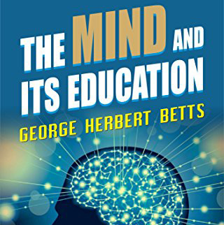 The Mind And Its Education by George Herbert Betts ~ Full Audiobook