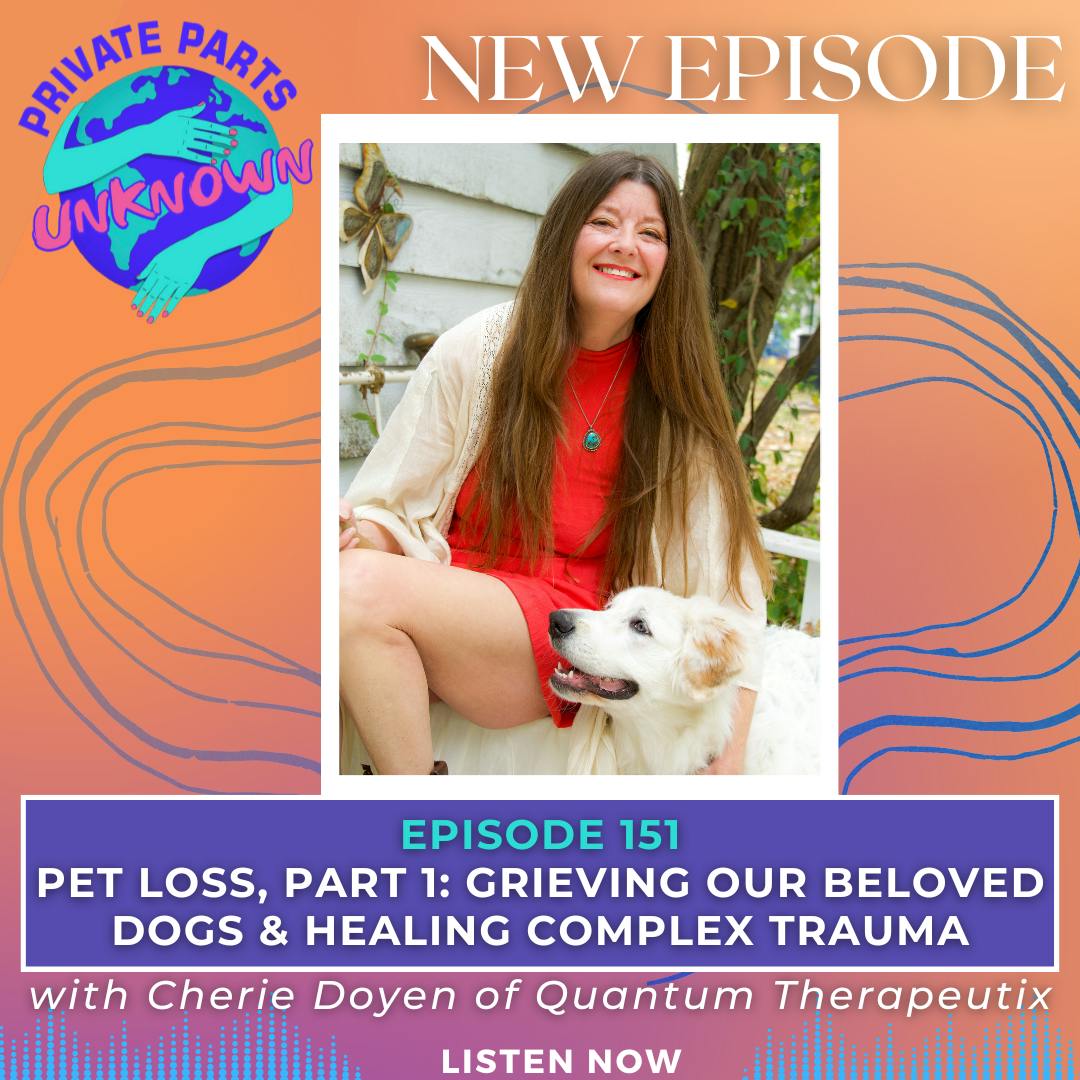 Pet Loss, Part 1: Grieving Our Beloved Dogs & Healing Complex Trauma with Cherie Doyen of Quantum Therapeutix