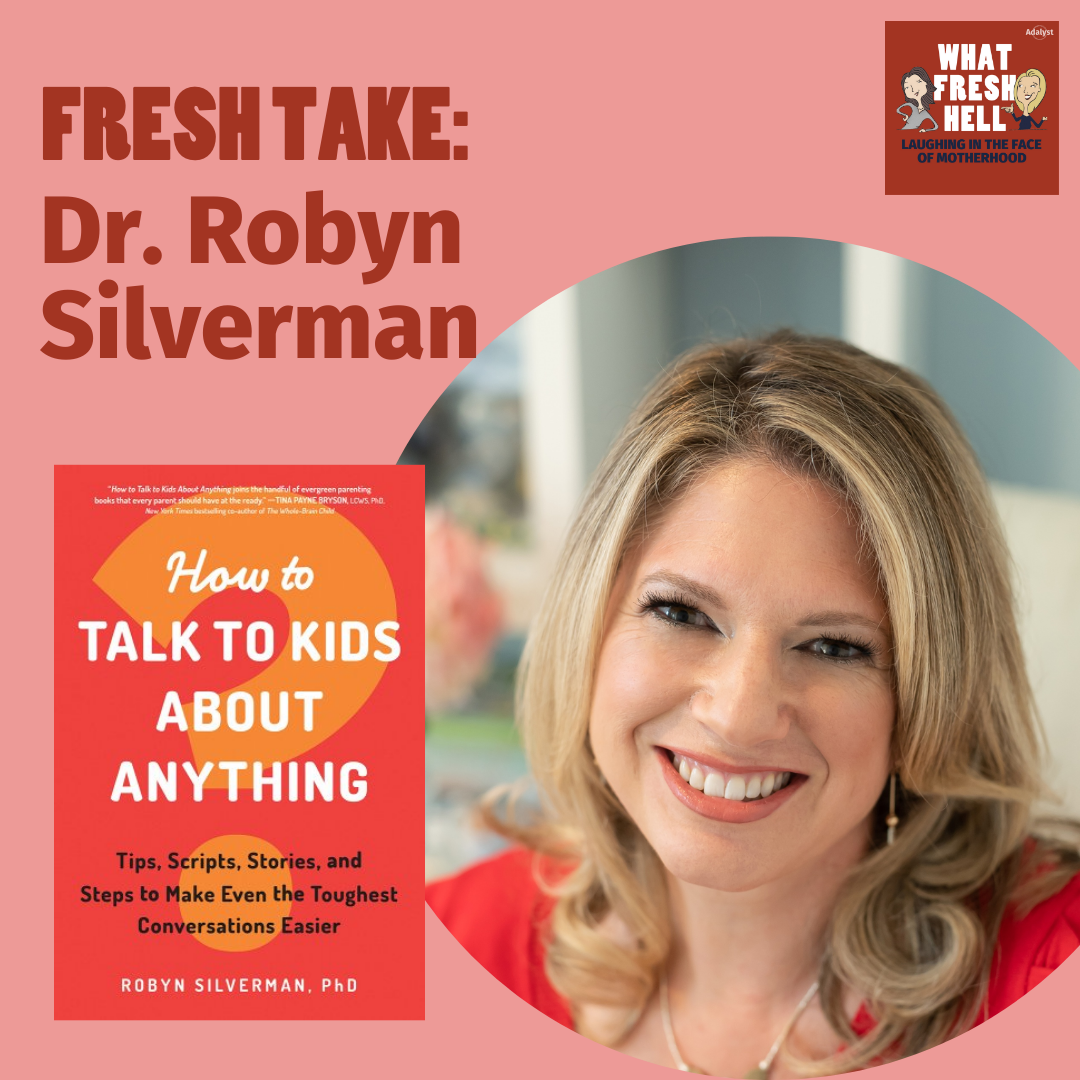 Fresh Take: Dr. Robyn Silverman on How to Talk to Kids About Anything