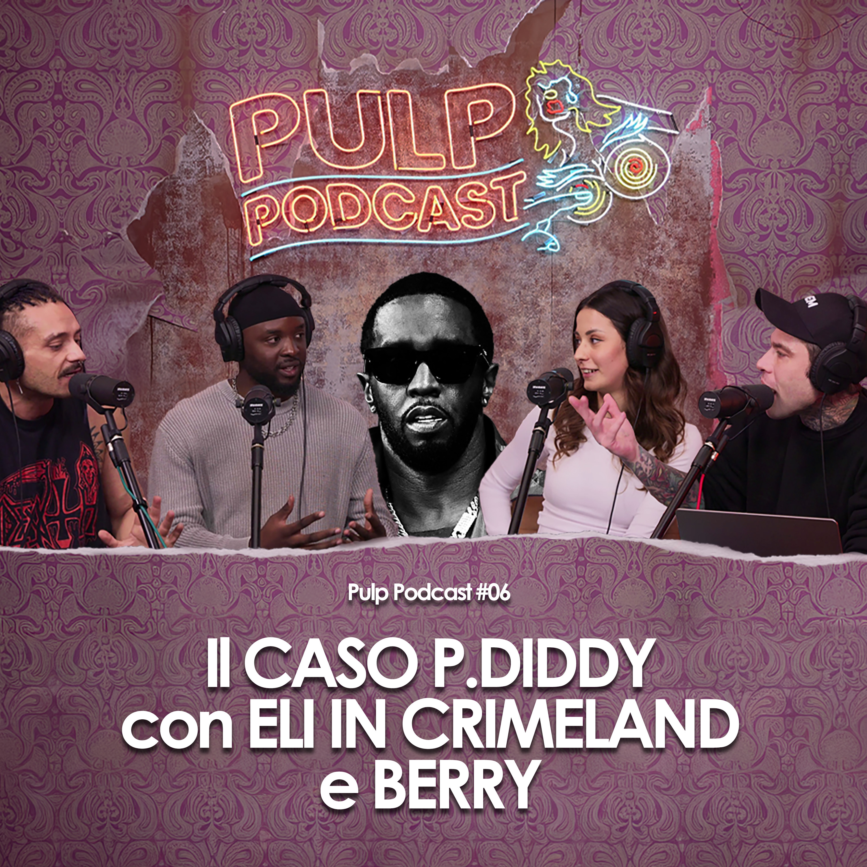 Il caso P. Diddy con Eli in Crimeland e Berry | Pulp Podcast #06