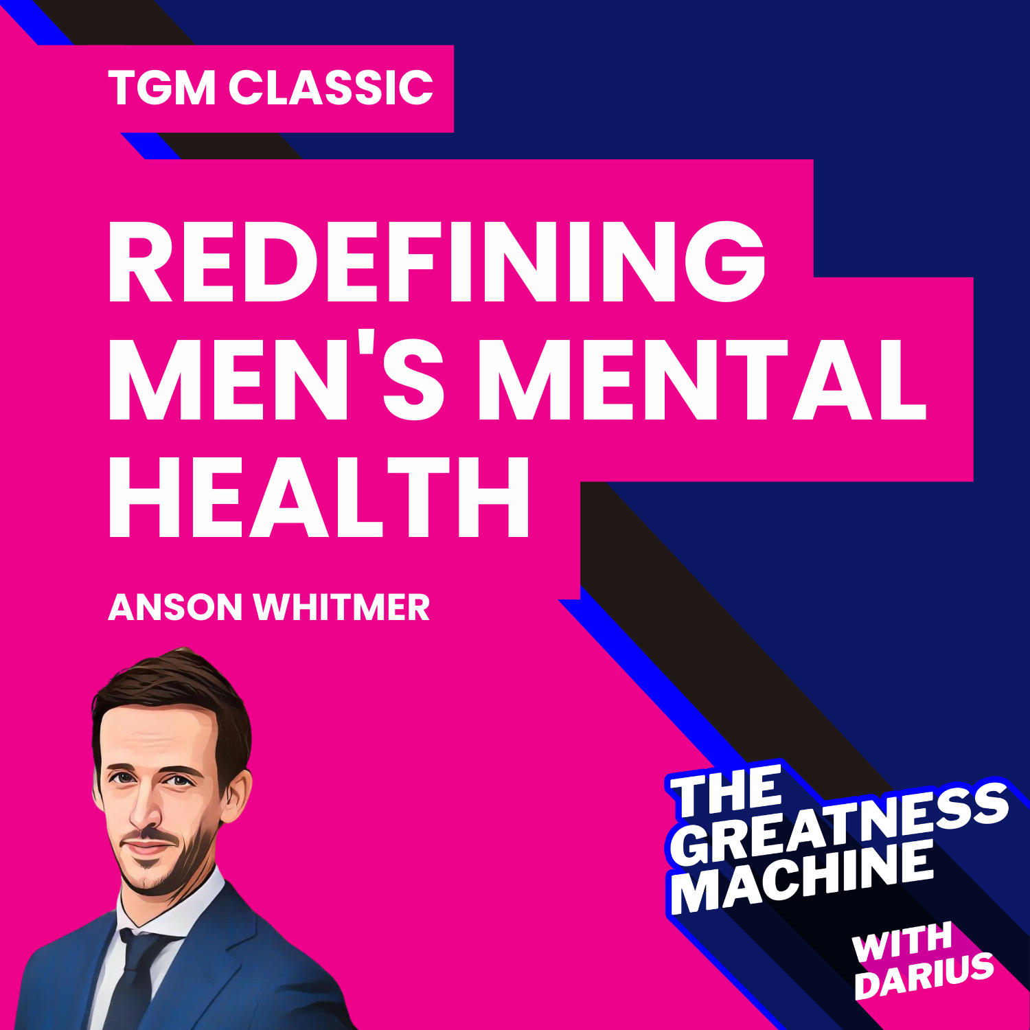 TGM Classic | Anson Whitmer | Redefining Men's Mental Health: Breaking Stereotypes and Seeking Solutions episode artwork
