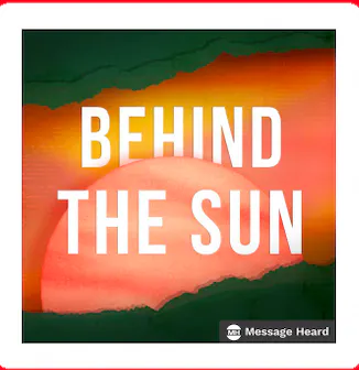 Behind The Sun: S1 E6 - From Behind the Sun episode artwork