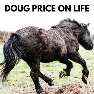 Doug Price On Life