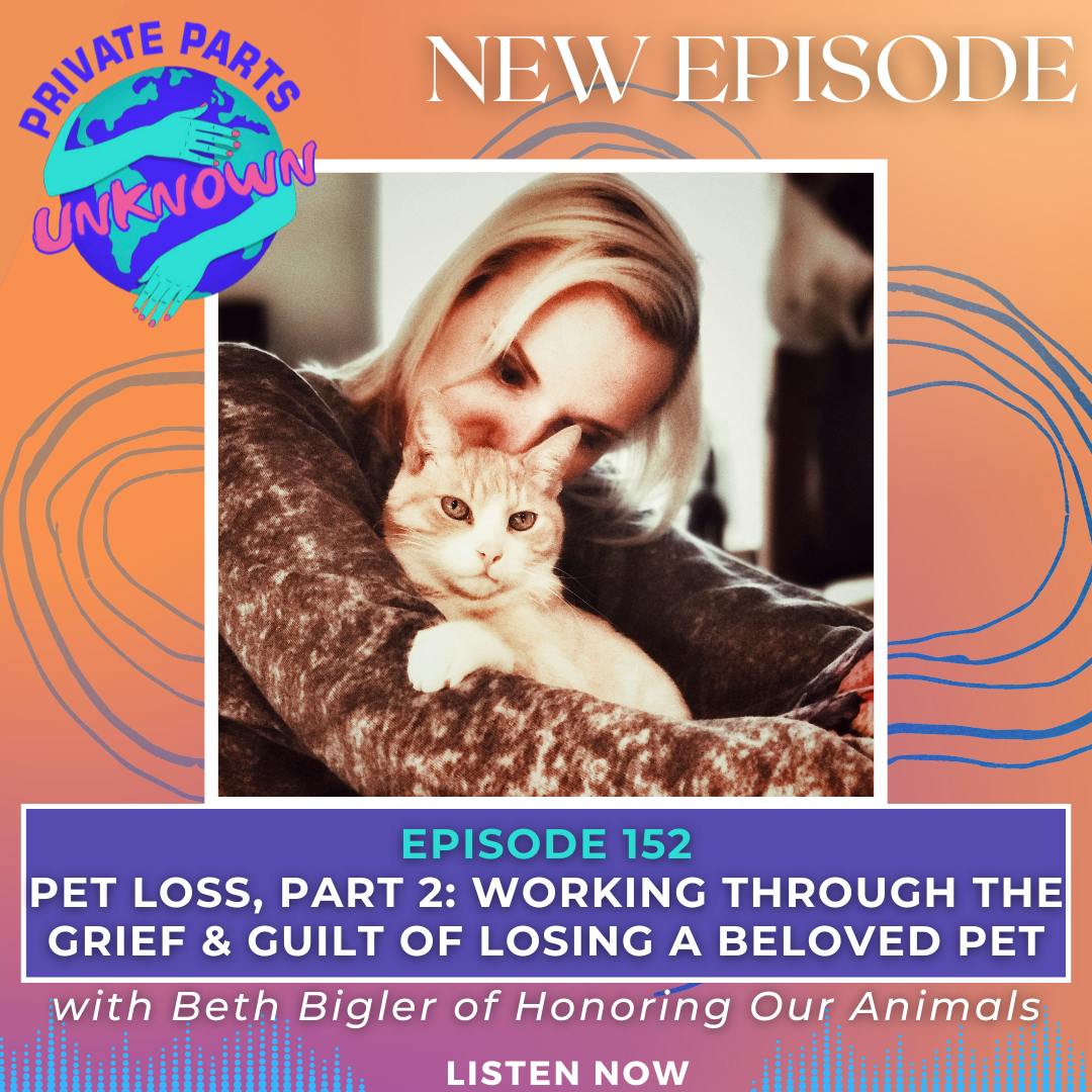 Pet Loss, Part 2: Working Through the Grief & Guilt of Losing a Beloved Pet with Beth Bigler of Honoring Our Animals