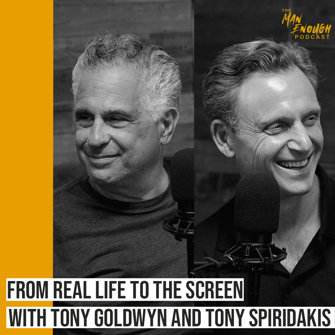 From Real Life to the Screen: Parenting, Masculinity and Friendship with Tony Goldwyn and Tony Spiridakis