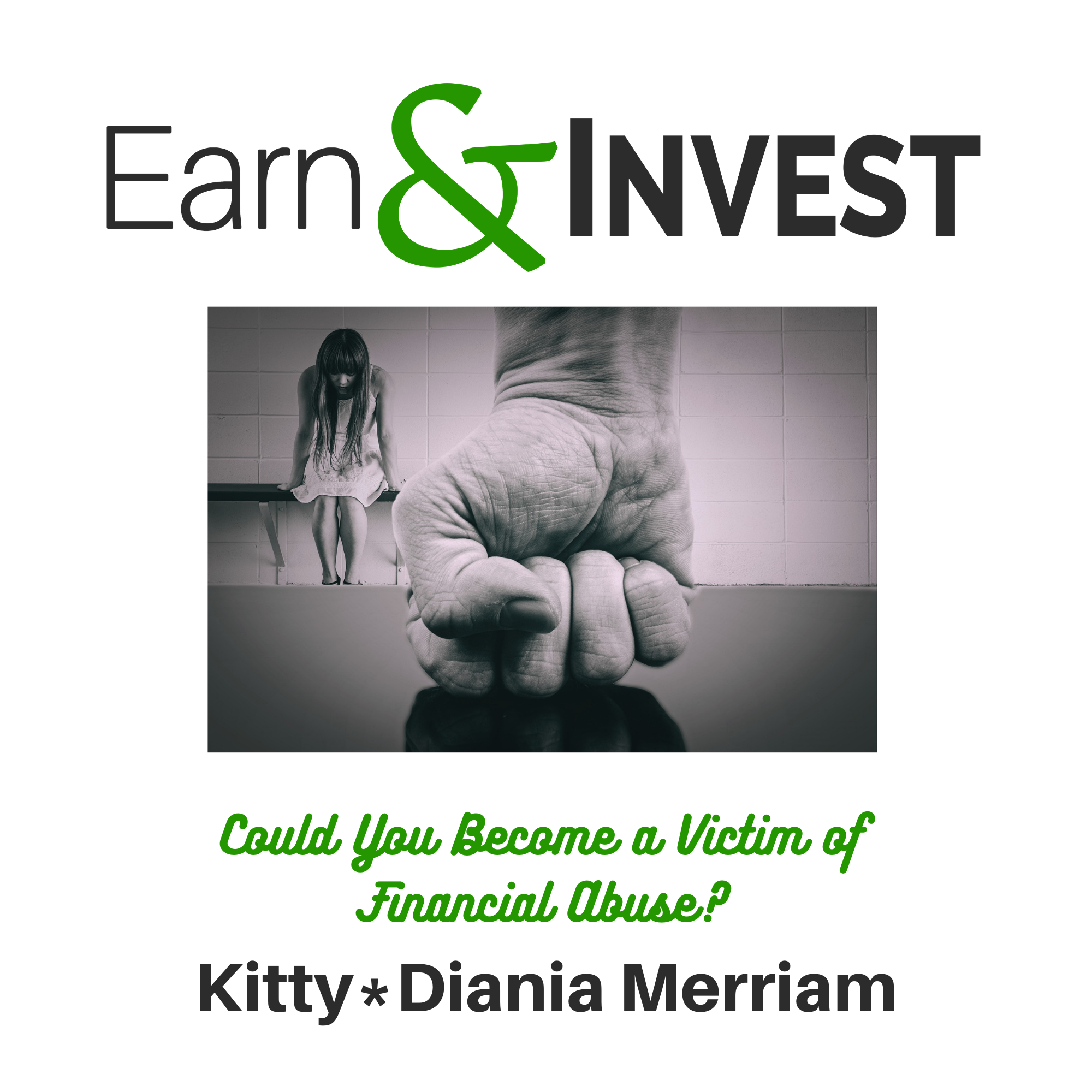 Could You Become a Victim of Financial Abuse? w/ KItty from Bitches Get Riches and Diania Merriam