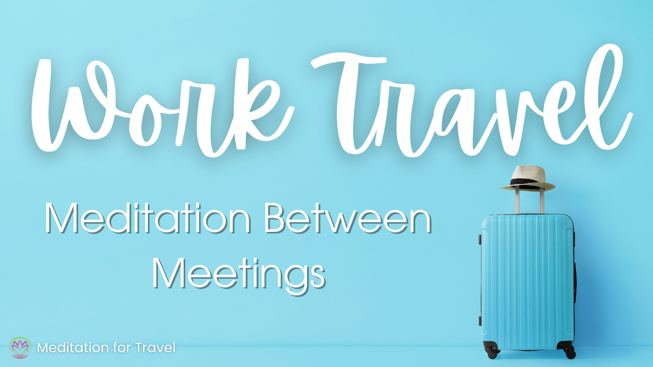 Work Travel Stress Relief Meditation 📆 Recharge Between Meetings