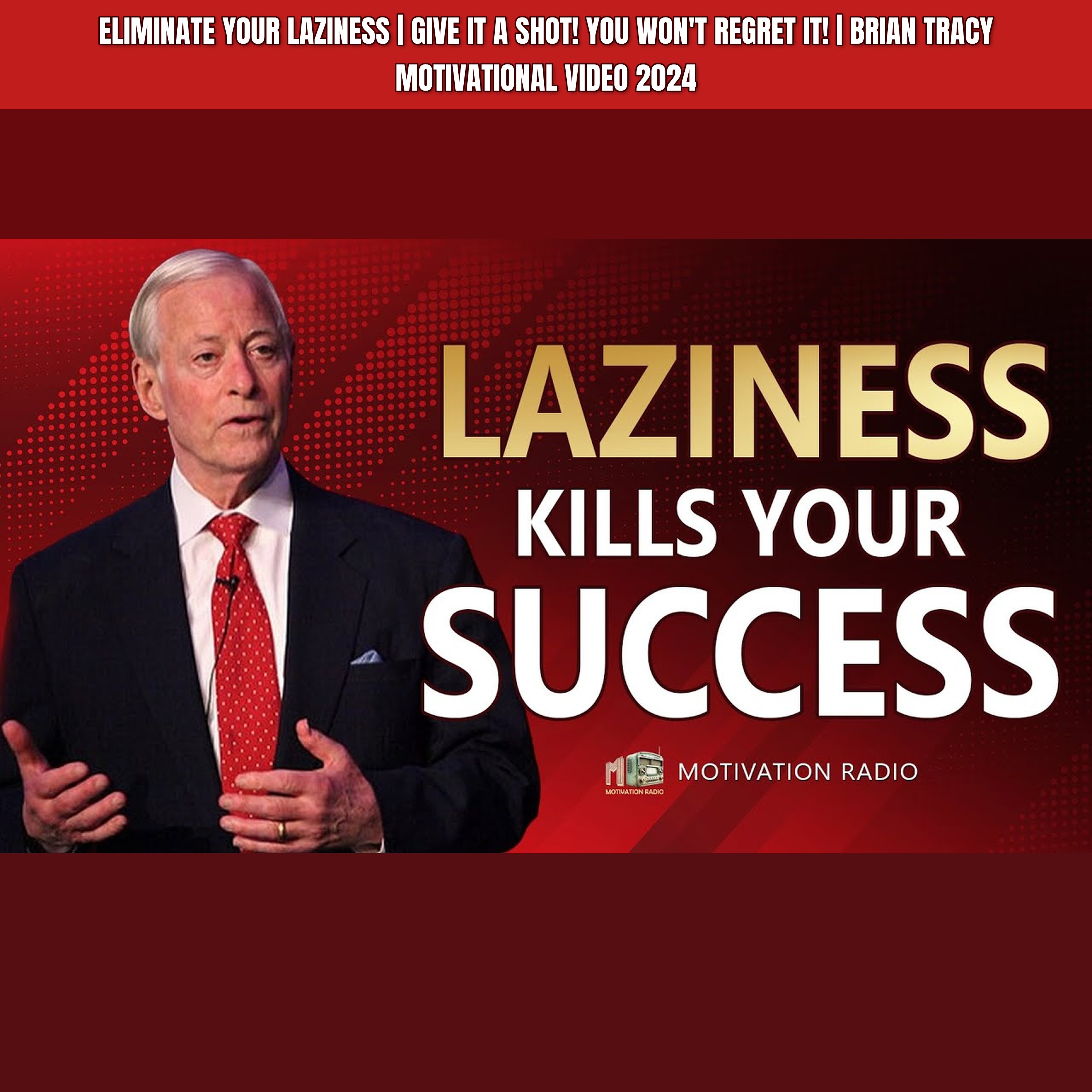 ELIMINATE YOUR LAZINESS | GIVE IT A SHOT! You Won't Regret It! | Brian Tracy Motivational Video 2024 episode artwork