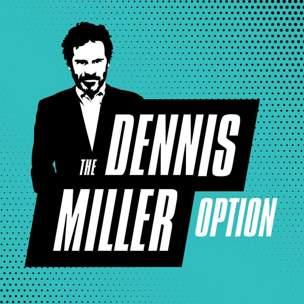The All New Dennis Miller Option:Cumulus Podcast Network