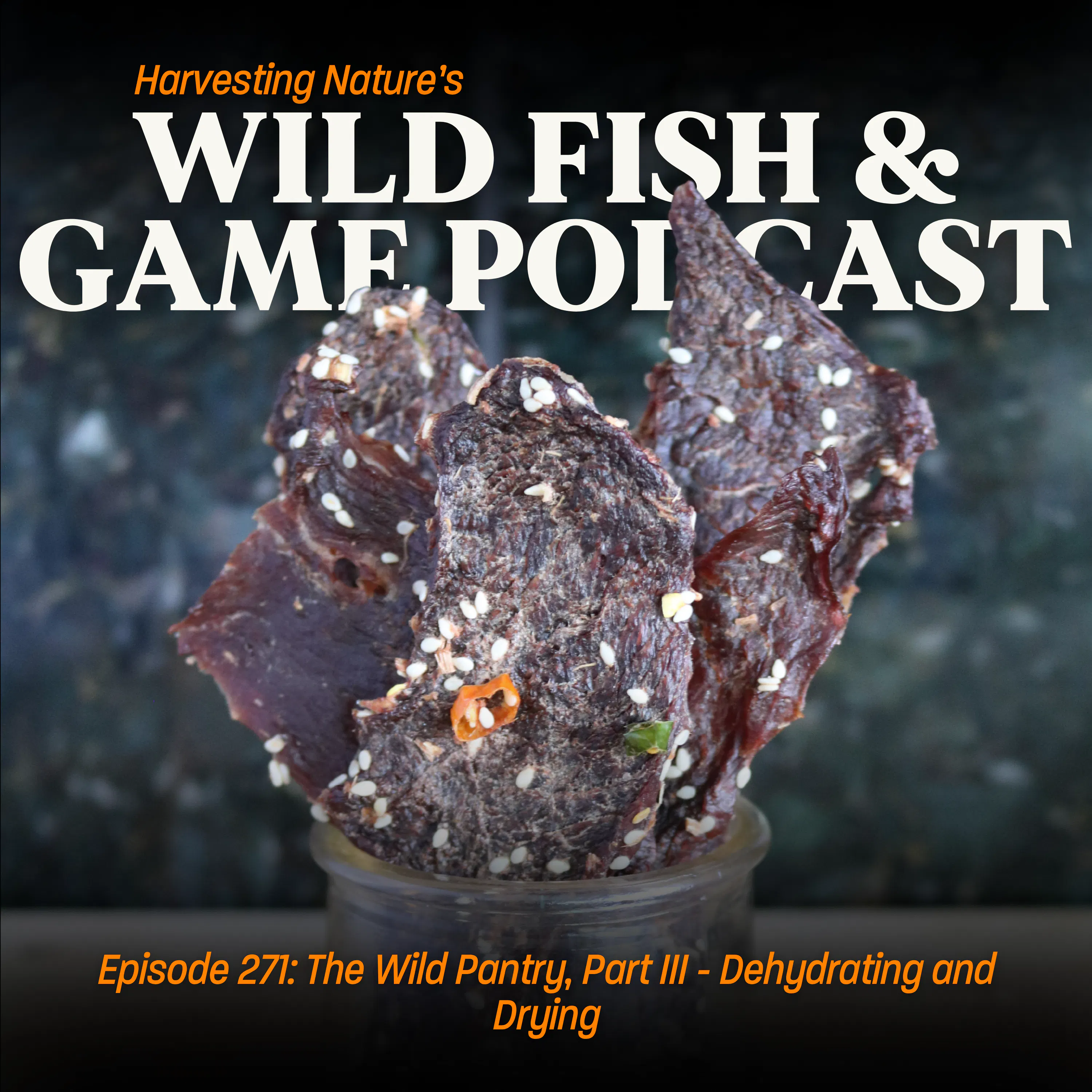 Episode 271: The Wild Pantry, Part III - Dehydrating and Drying episode artwork