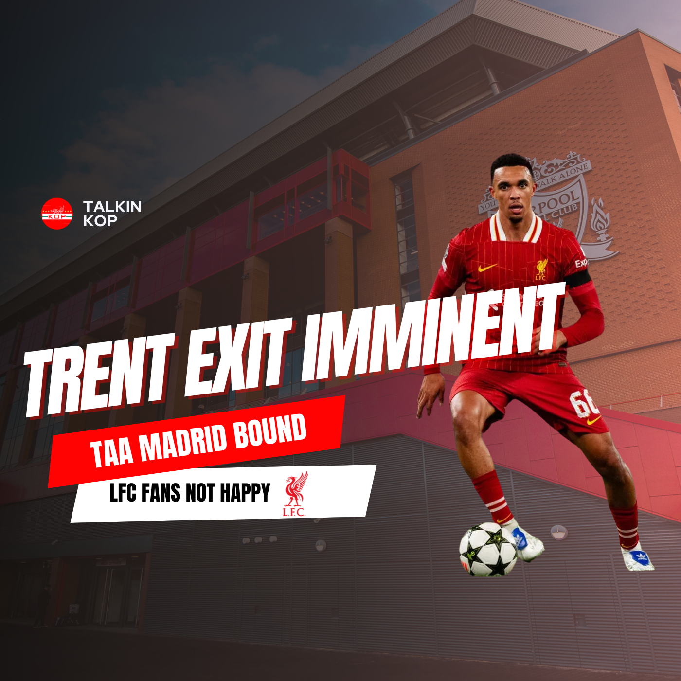 Trent Liverpool Exit Imminent | Full Back Looks To Be Madrid Bound episode artwork