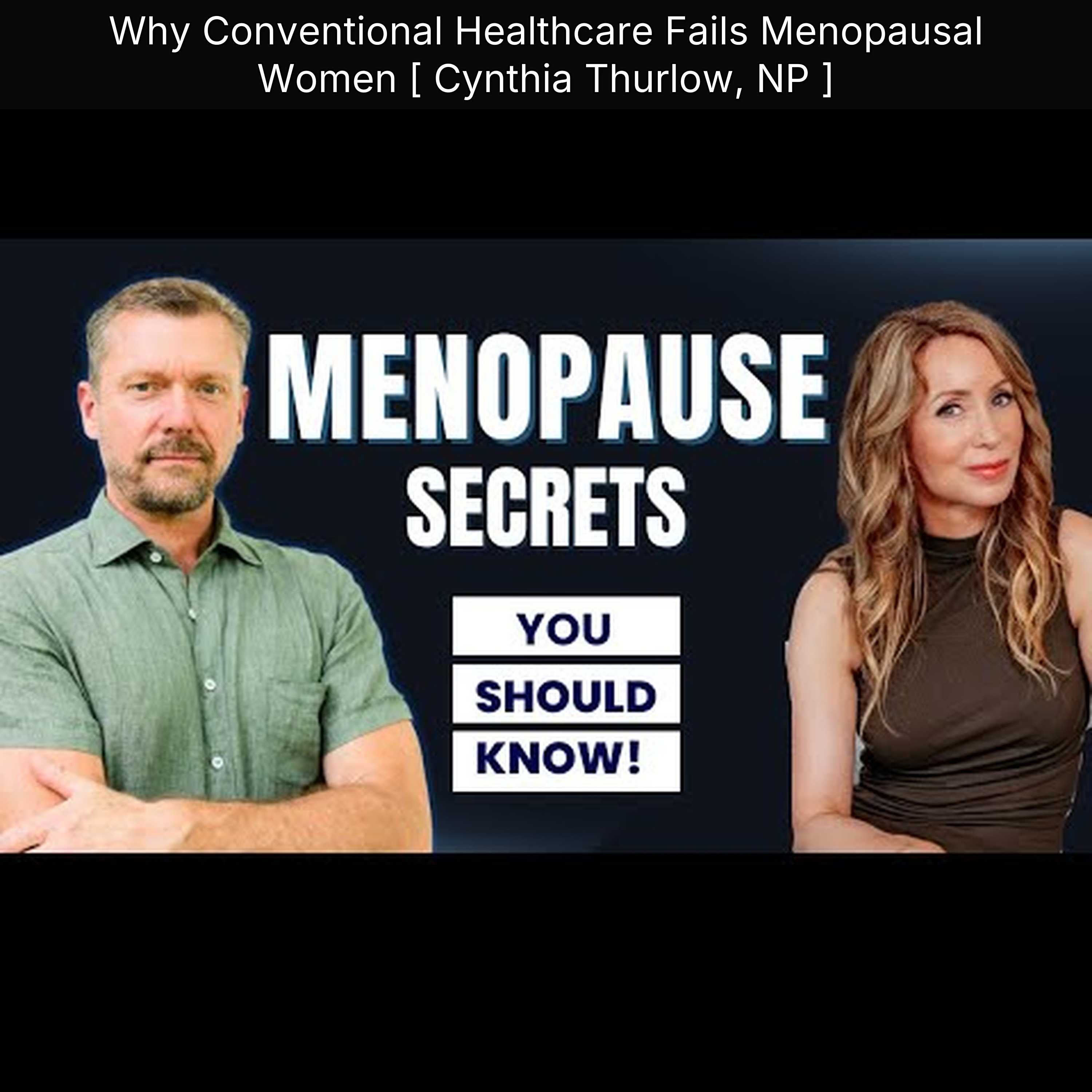 Why Conventional Healthcare Fails Menopausal Women [ Cynthia Thurlow, NP ]