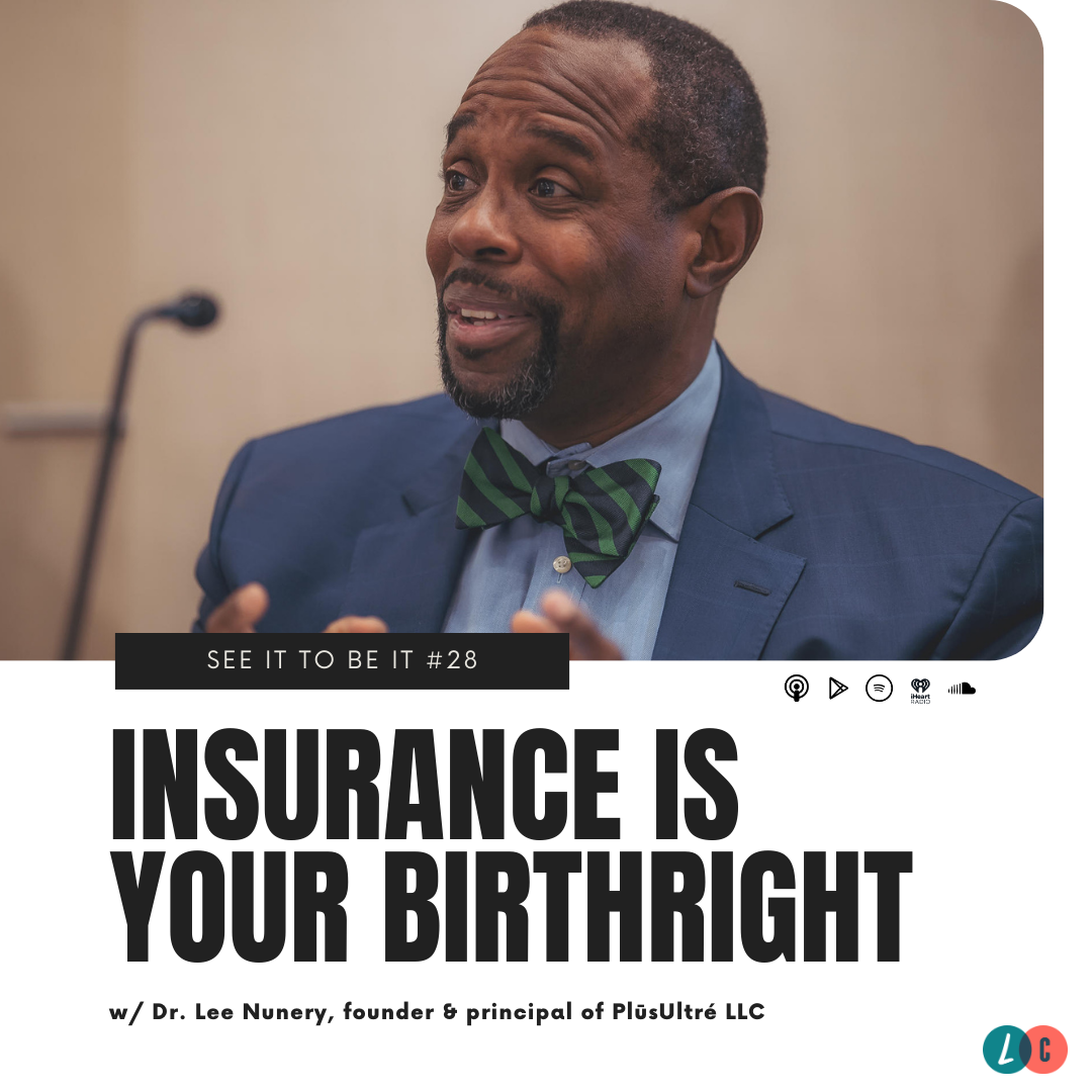 See It to Be It : Insurance is Your Birthright (w/ Dr. Lee Nunery) episode artwork