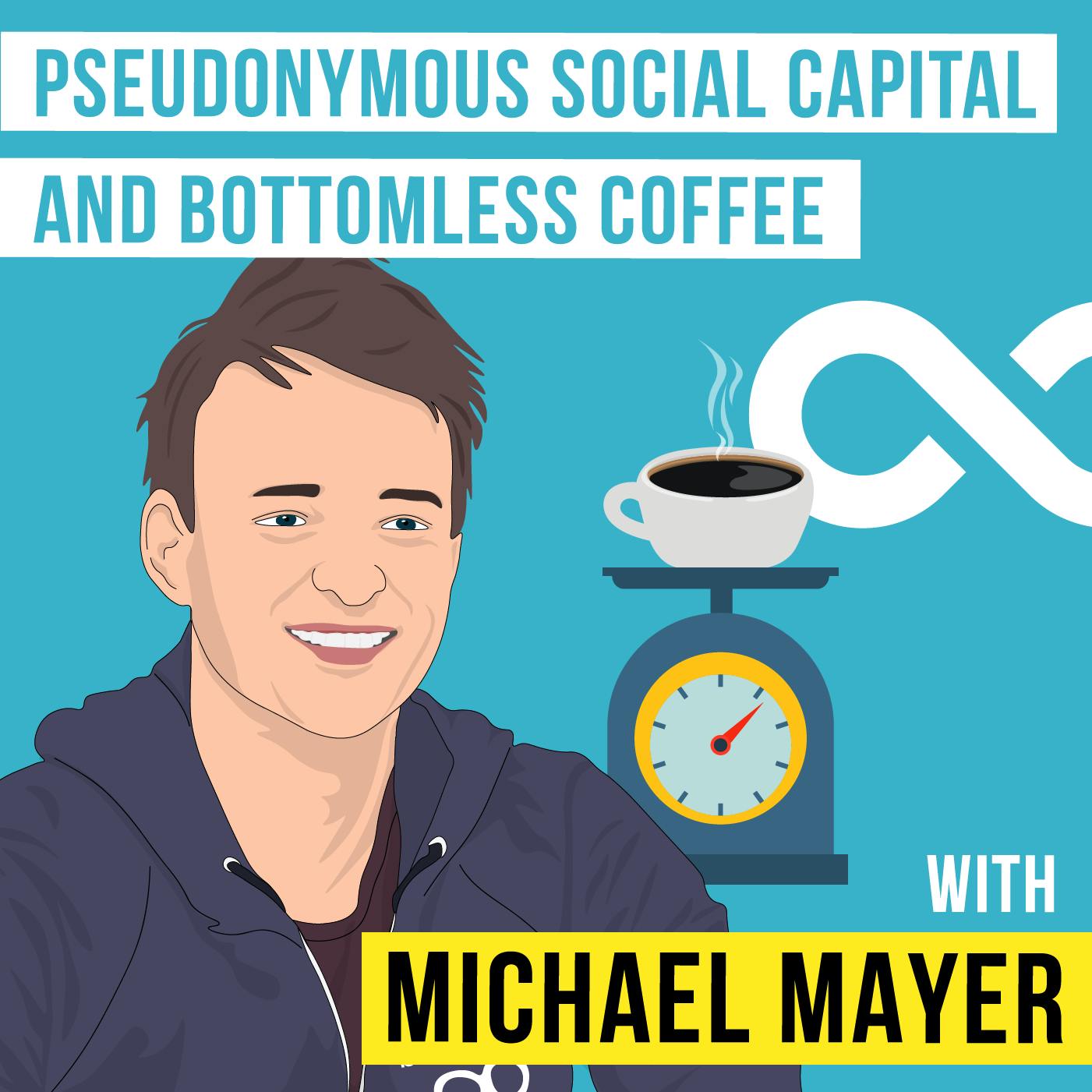 Michael Mayer – Pseudonymous Social Capital and Bottomless Coffee