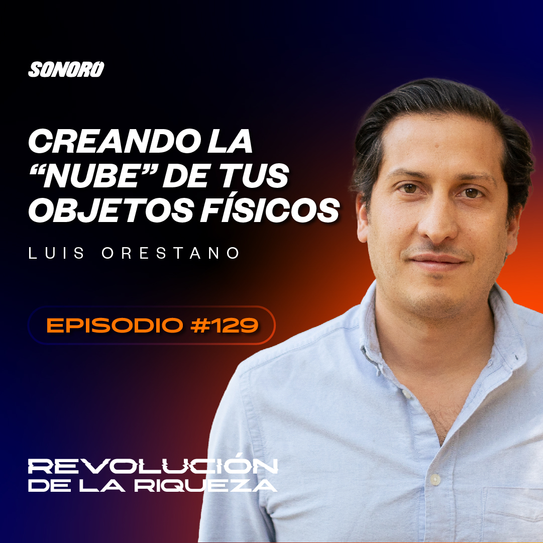 129. Creando la “nube” de tus objetos físicos con Luis Orestano episode artwork