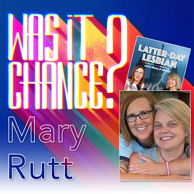 #19 - Mary Rutt: Meet this Latter-Day Lesbian