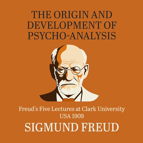 The Origin and Development of Psychoanalysis by Sigmund Freud ~ Full Audiobook