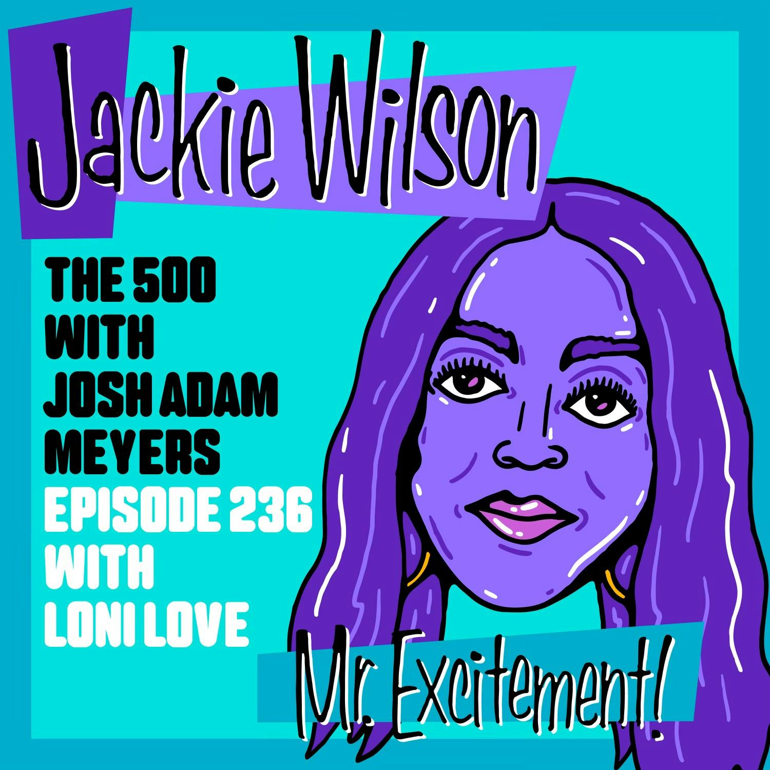236 - Jackie Wilson - Mr. Excitement! - Loni Love