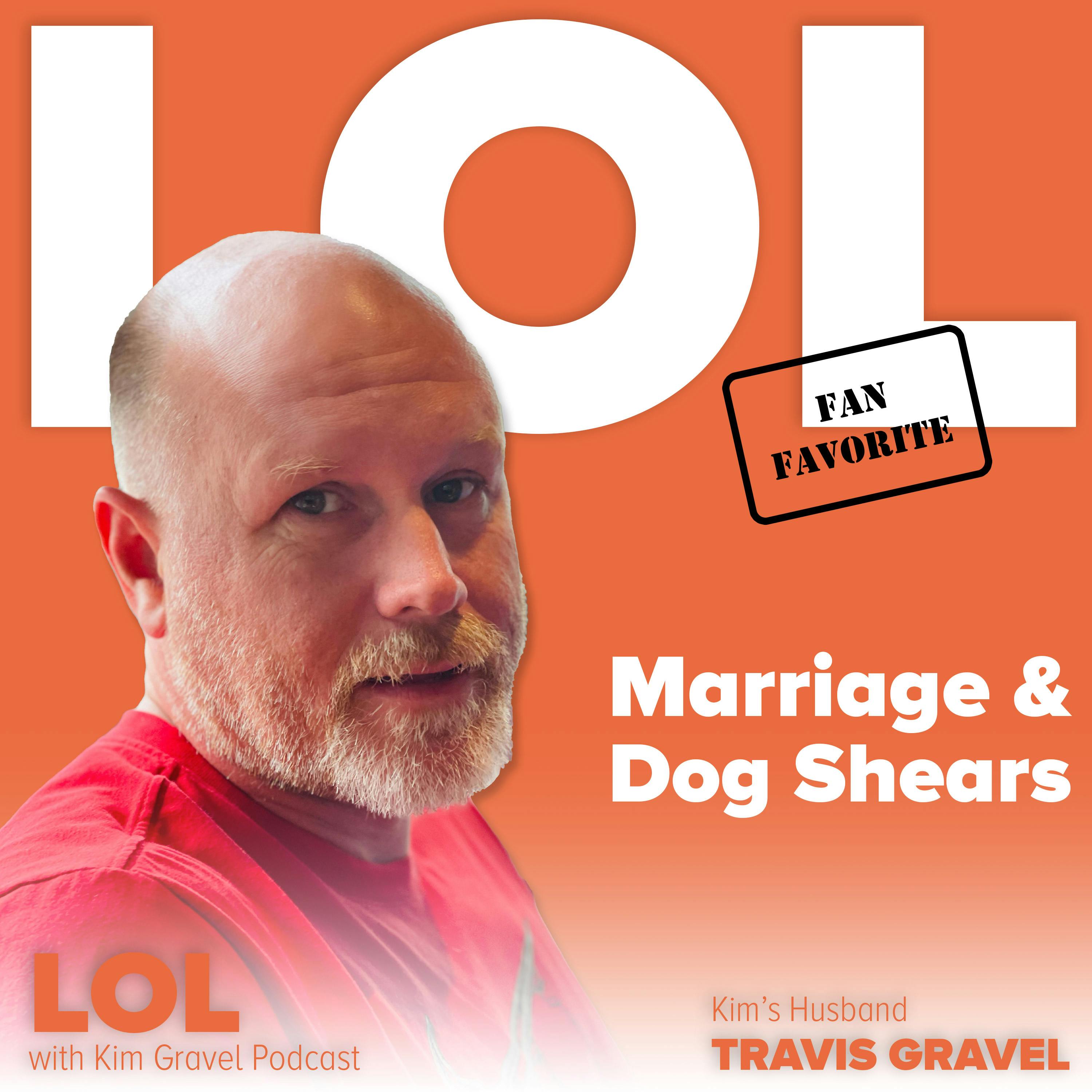 Fan Favorite: Marriage and Dog Shears with Kim’s Husband Travis Gravel Fan Favorite: Marriage and Dog Shears with Kim’s Husband Travis Gravel