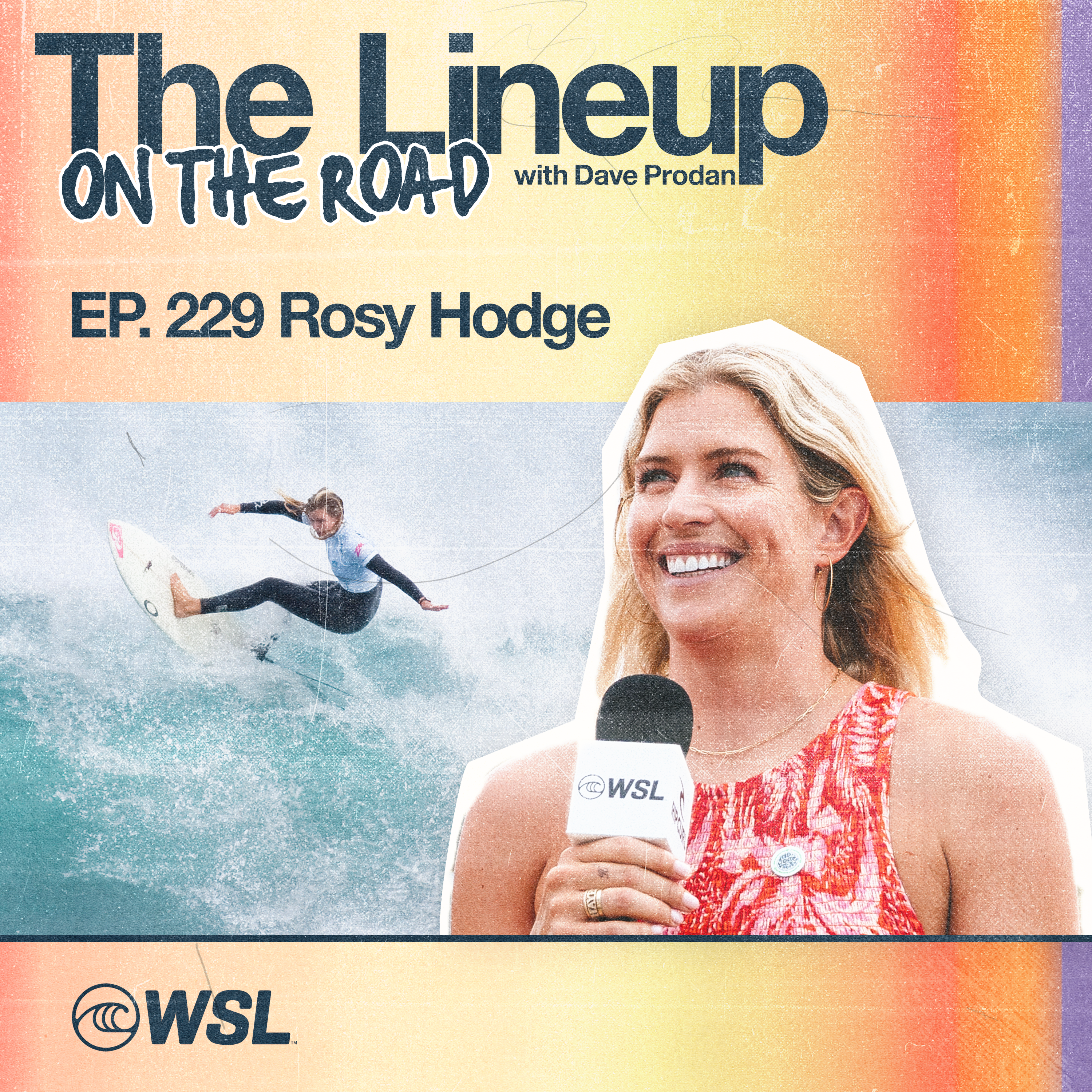 EP 229: ON THE ROAD w/ Rosy Hodge - Insights from the 2025 Surf City El Salvador Pro Presented by Corona Cero, Start/Stop Forecasts, Event standouts, and Commentating