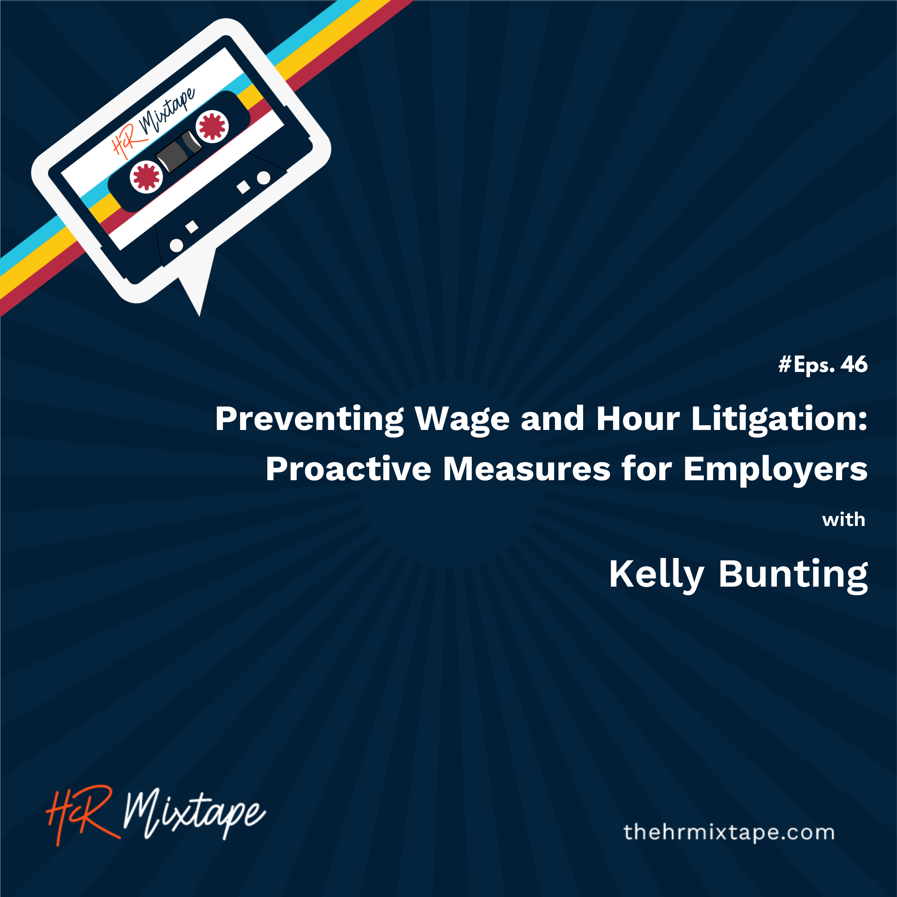 Preventing Wage and Hour Litigation: Proactive Measures for Employers with Kelly Bunting episode artwork