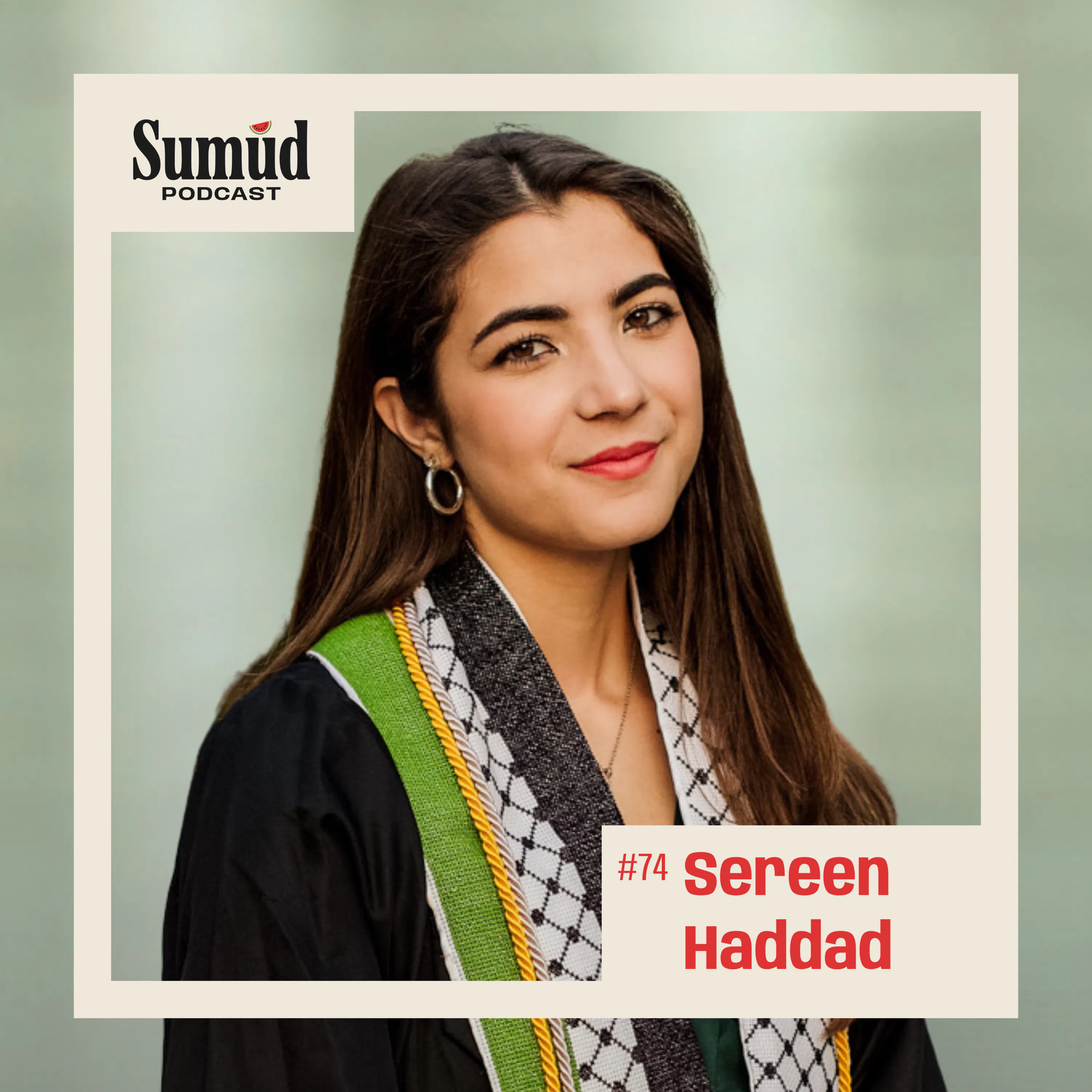 Sereen Haddad: Student Resistance & Courage | Sumud Podcast