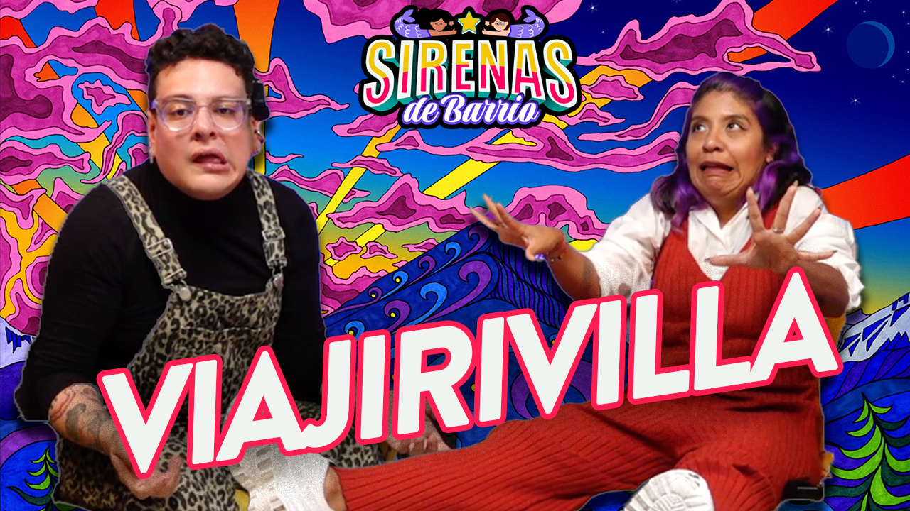 Sirenas de Barrio - VIAJIRIVILLA 💊 - Ep.77