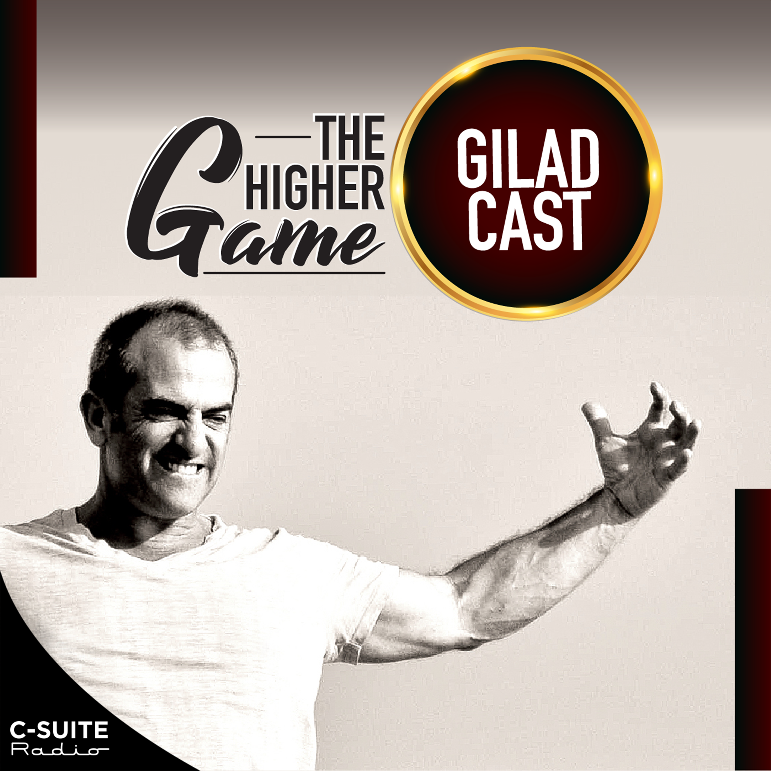 “The Higher Game”: The Bold Life GiladCast