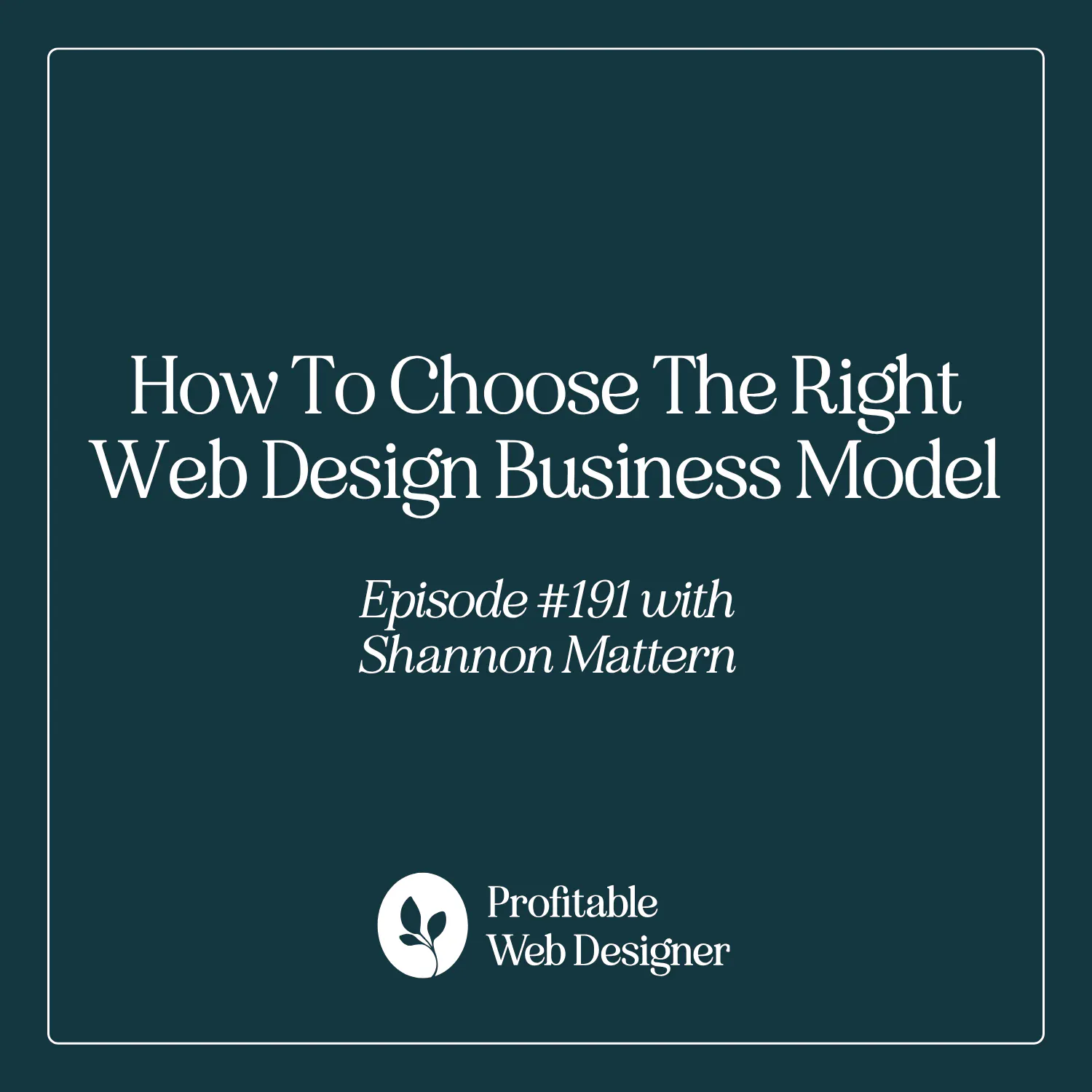 How To Choose The Right Web Design Business Model EP 191 episode artwork