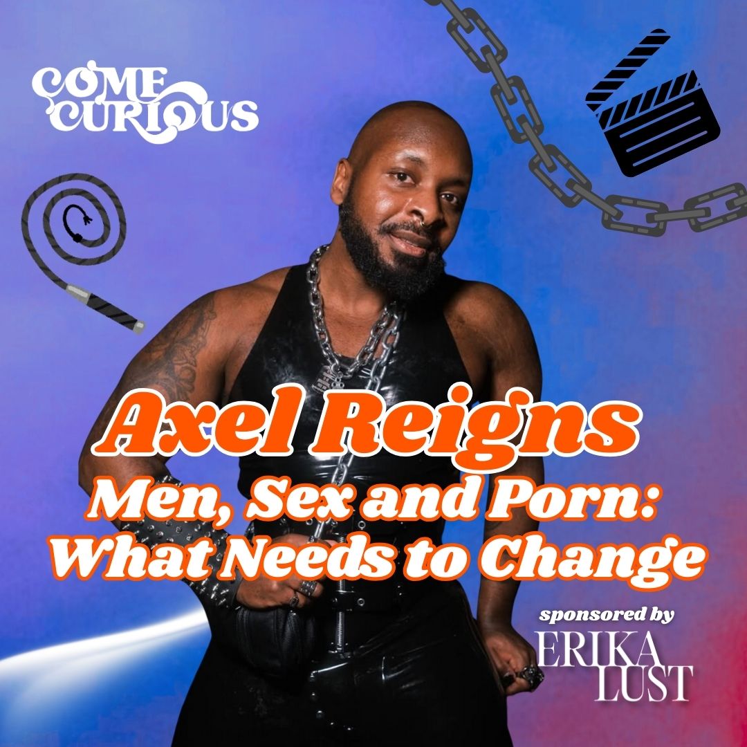 Men, Sex and Porn - what needs to change, with Axel Reigns