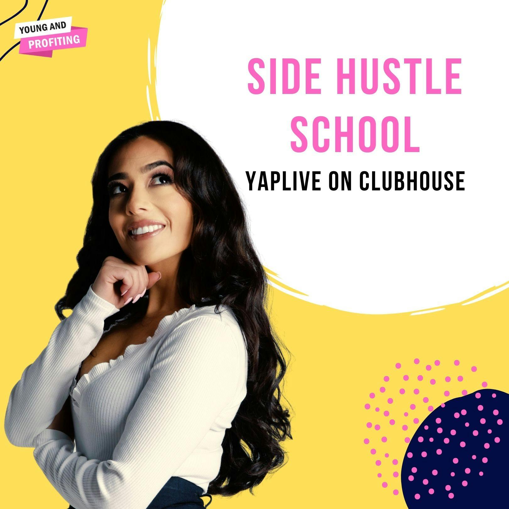 YAPLive: Side Hustle School - Turn Your Passion Into Profit on Clubhouse | Uncut Version by Hala Taha | YAP Media Network