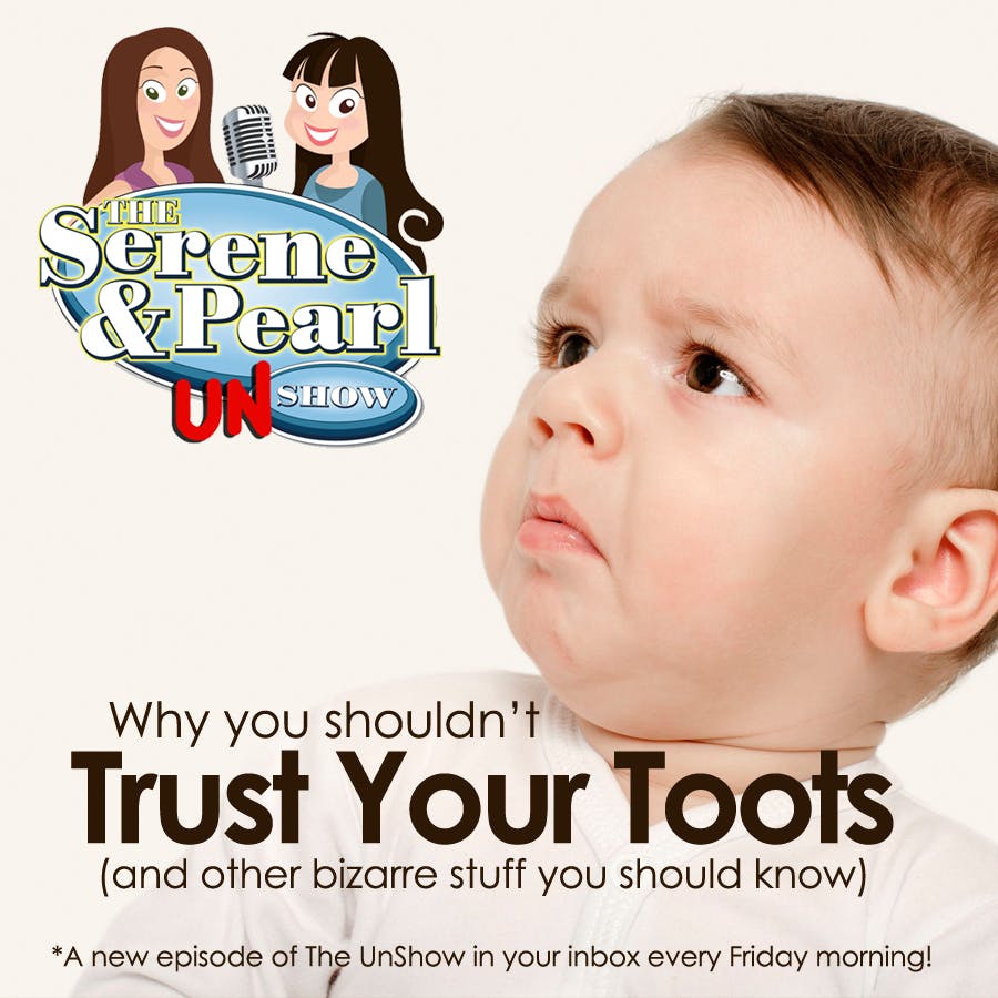 Ep. 3: Why You Shouldn’t Trust Your Toots. (and other bizarre stuff you should know)