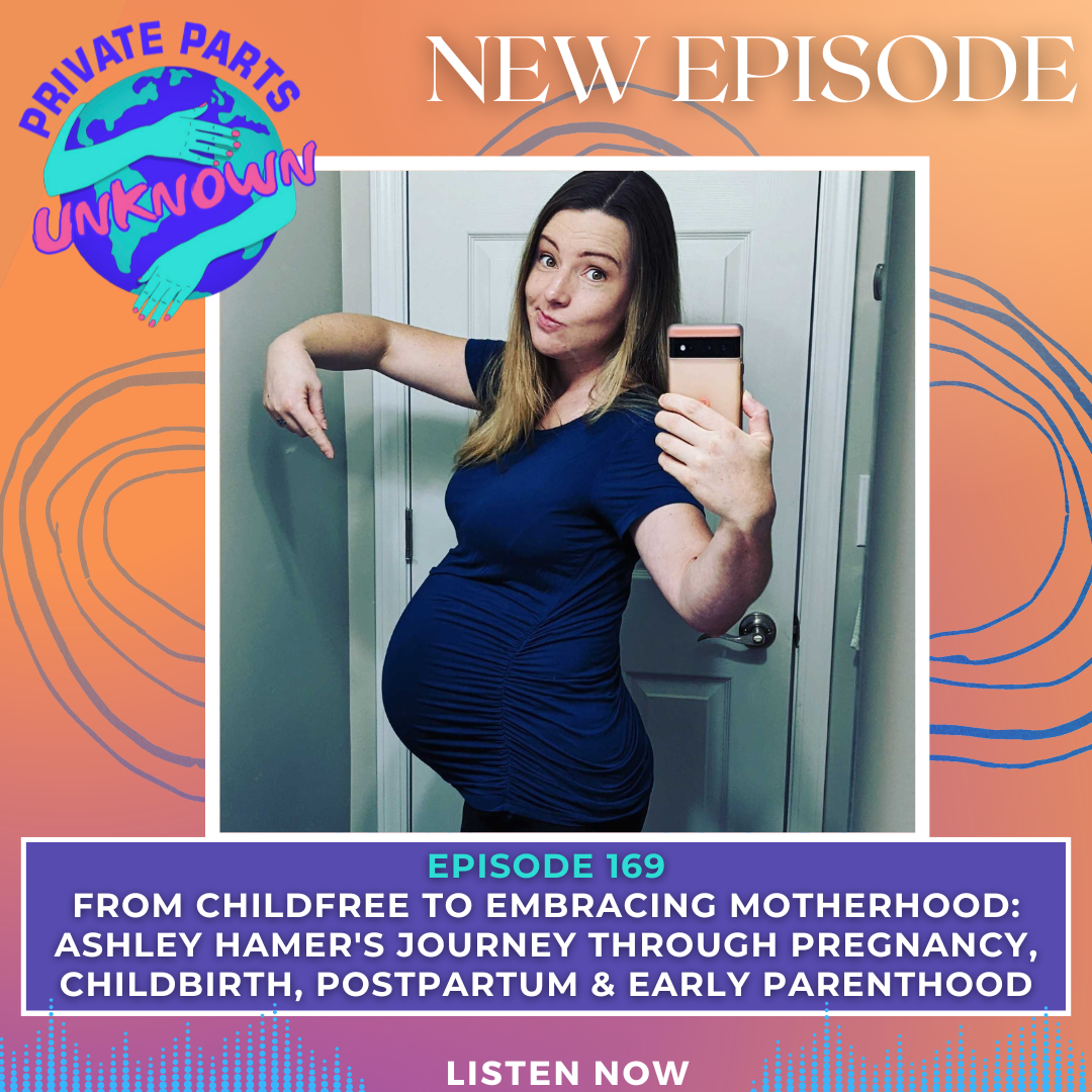 From Childfree to Embracing Motherhood: Ashley Hamer's Journey Through Pregnancy, Childbirth, Postpartum & Early Parenthood