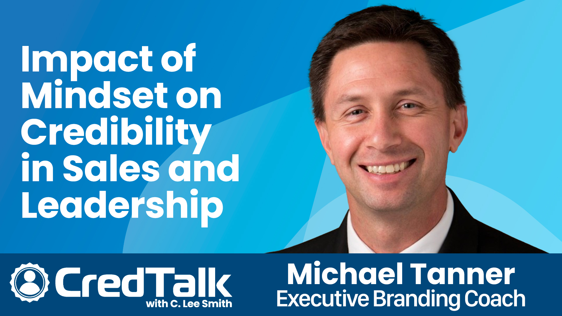 CredTalk: How Mindset Impacts Credibility in Sales and Leadership episode artwork