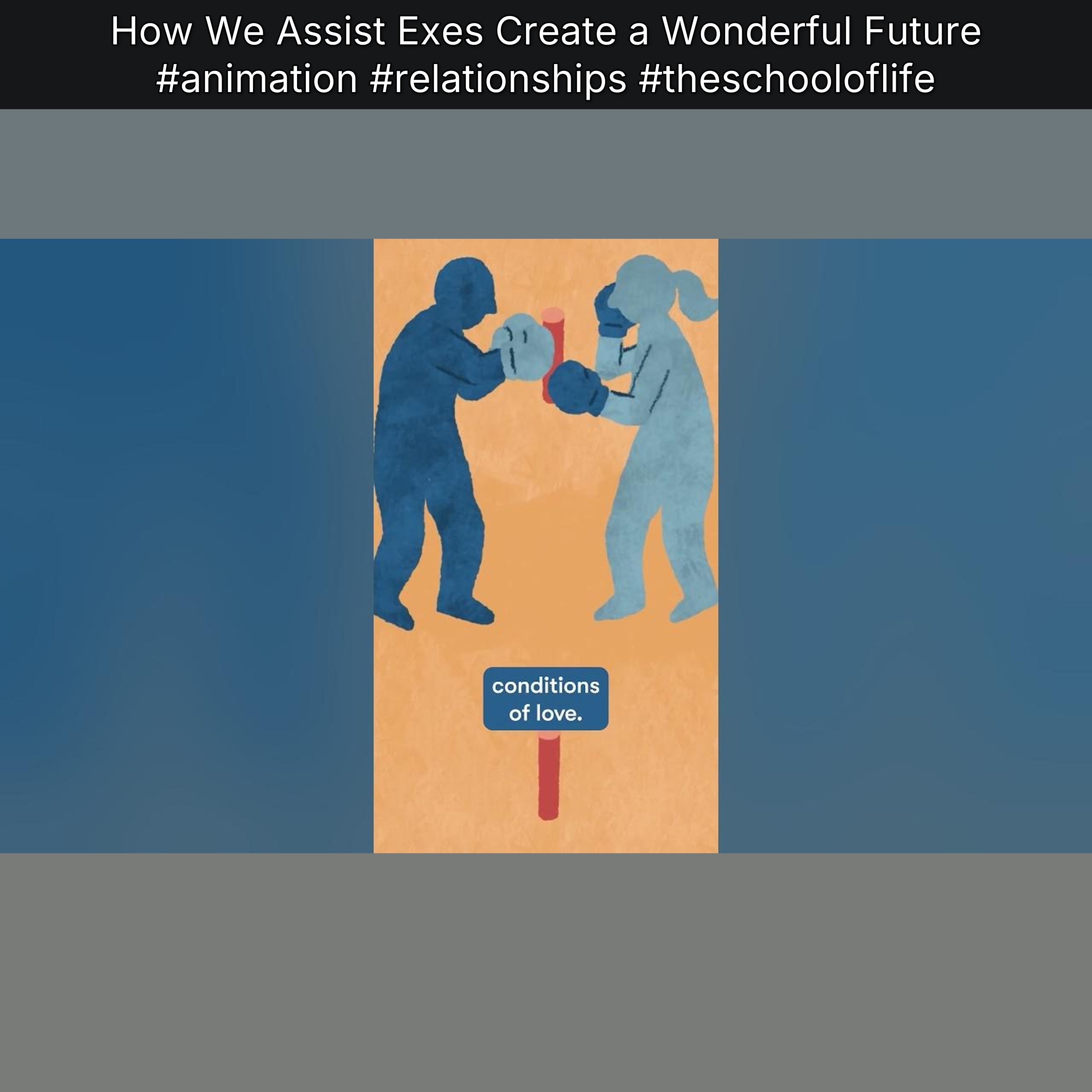 How We Assist Exes Create a Wonderful Future #animation #relationships #theschooloflife