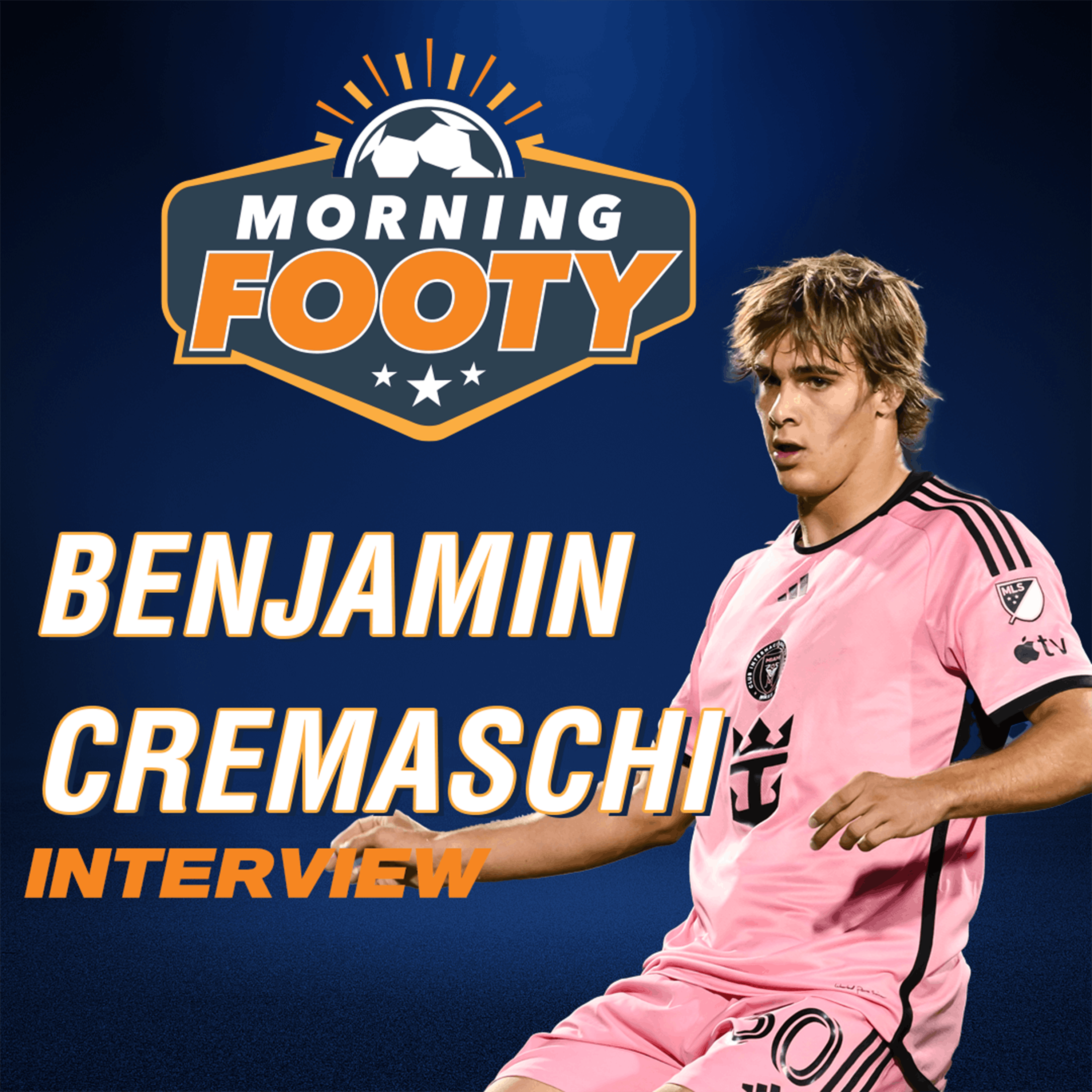 Interview: Benjamin Cremaschi on Inter Miami, competition in midfield, influence of Messi, and proudest moments (Morning Footy)