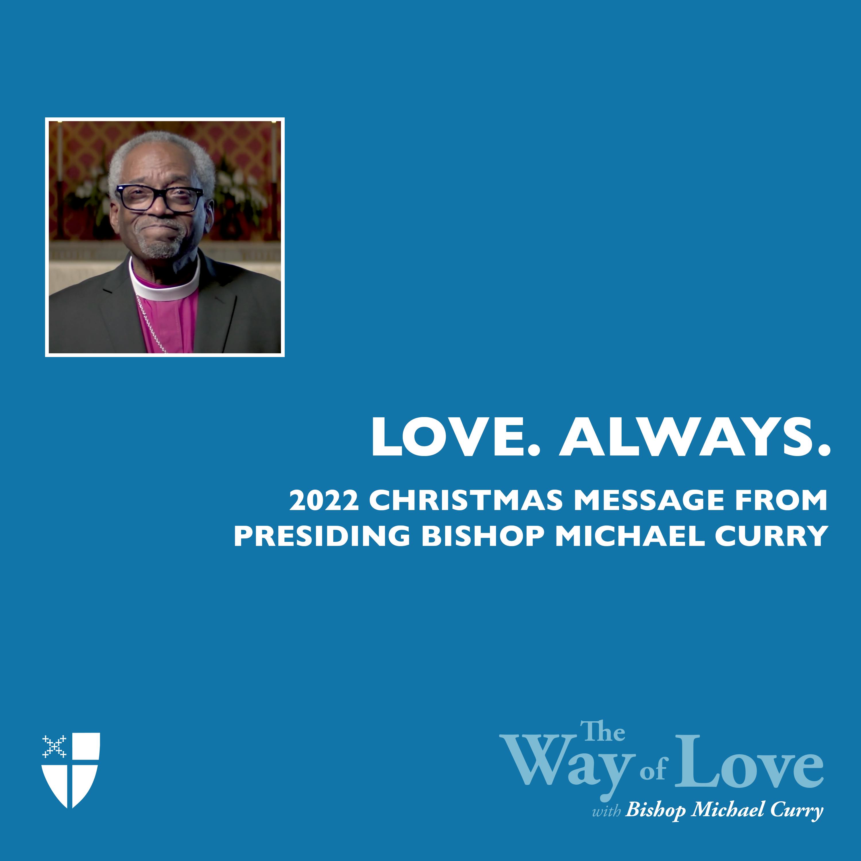Special Episode: Love. Always. - Presiding Bishop Michael Curry's 2022 Christmas Message