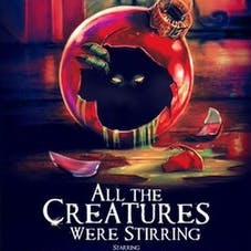 All the Creatures Were Stirring (2018) All the Creatures Were Stirring (2018)