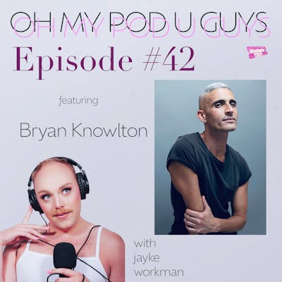 #42 Bryan Knowlton Is a Singular Sensation